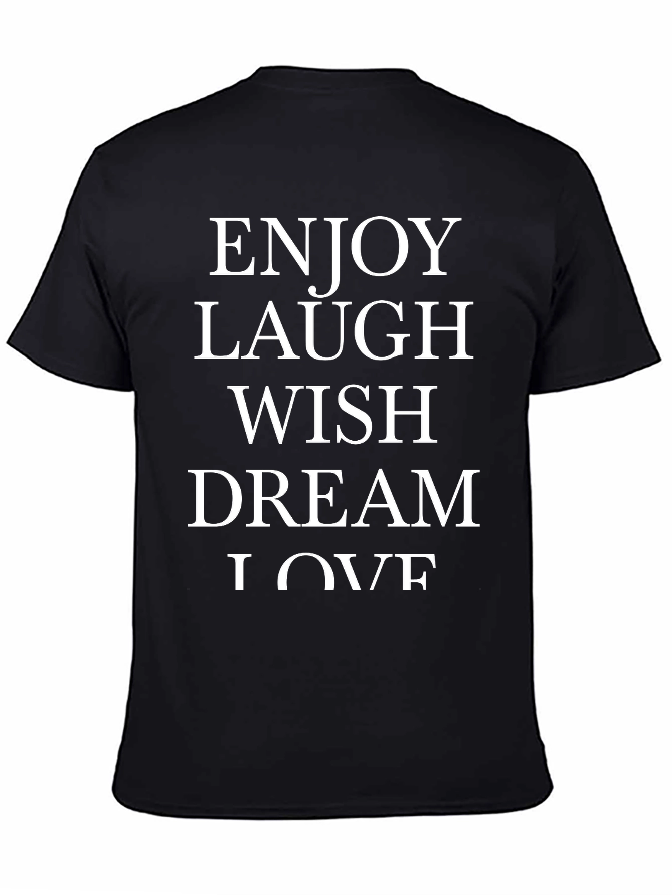 Enjoy Laugh Wish Dream Love Black T-Shirt