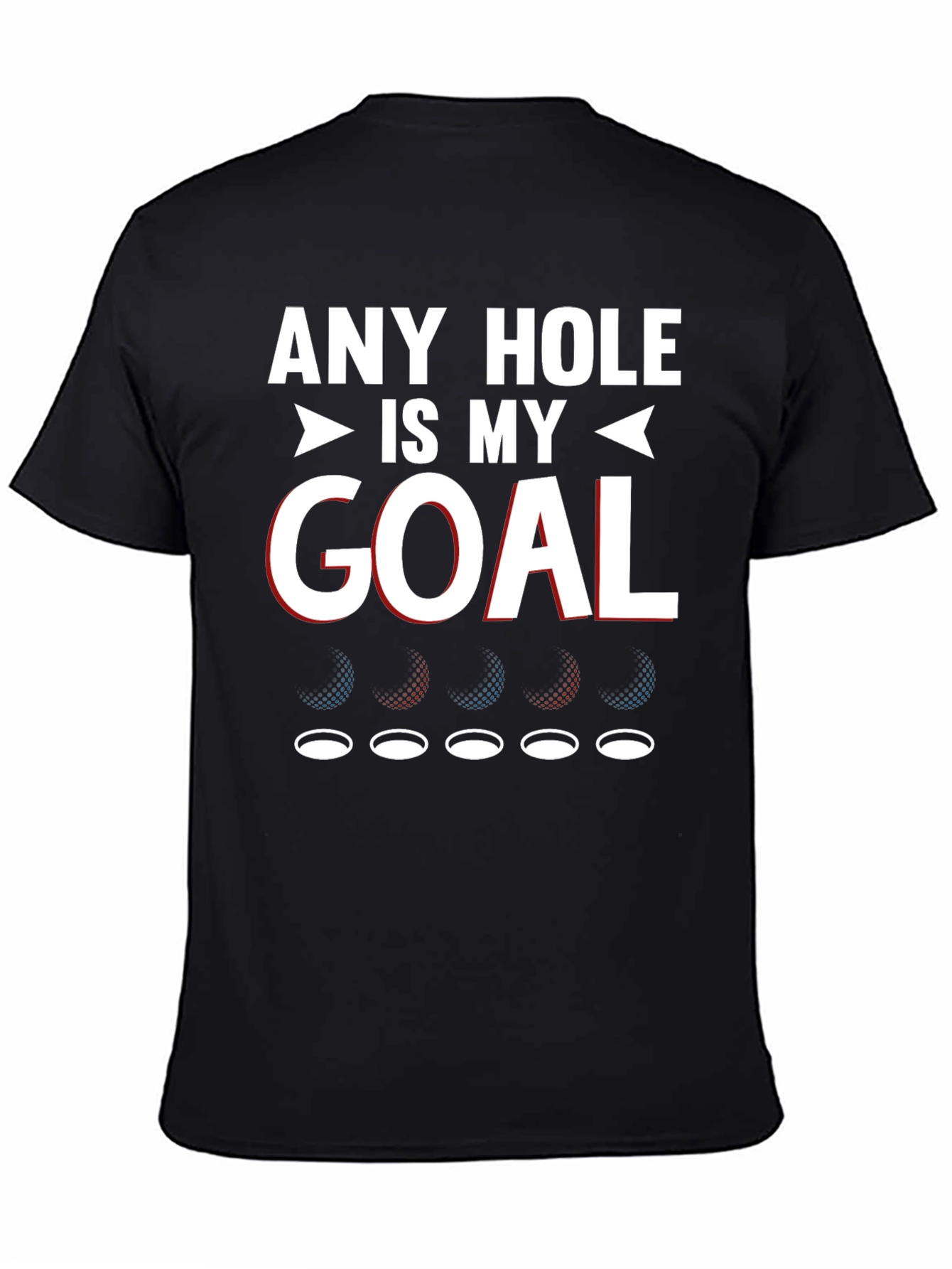 Any Hole Is My Goal Funny Golf T-Shirt
