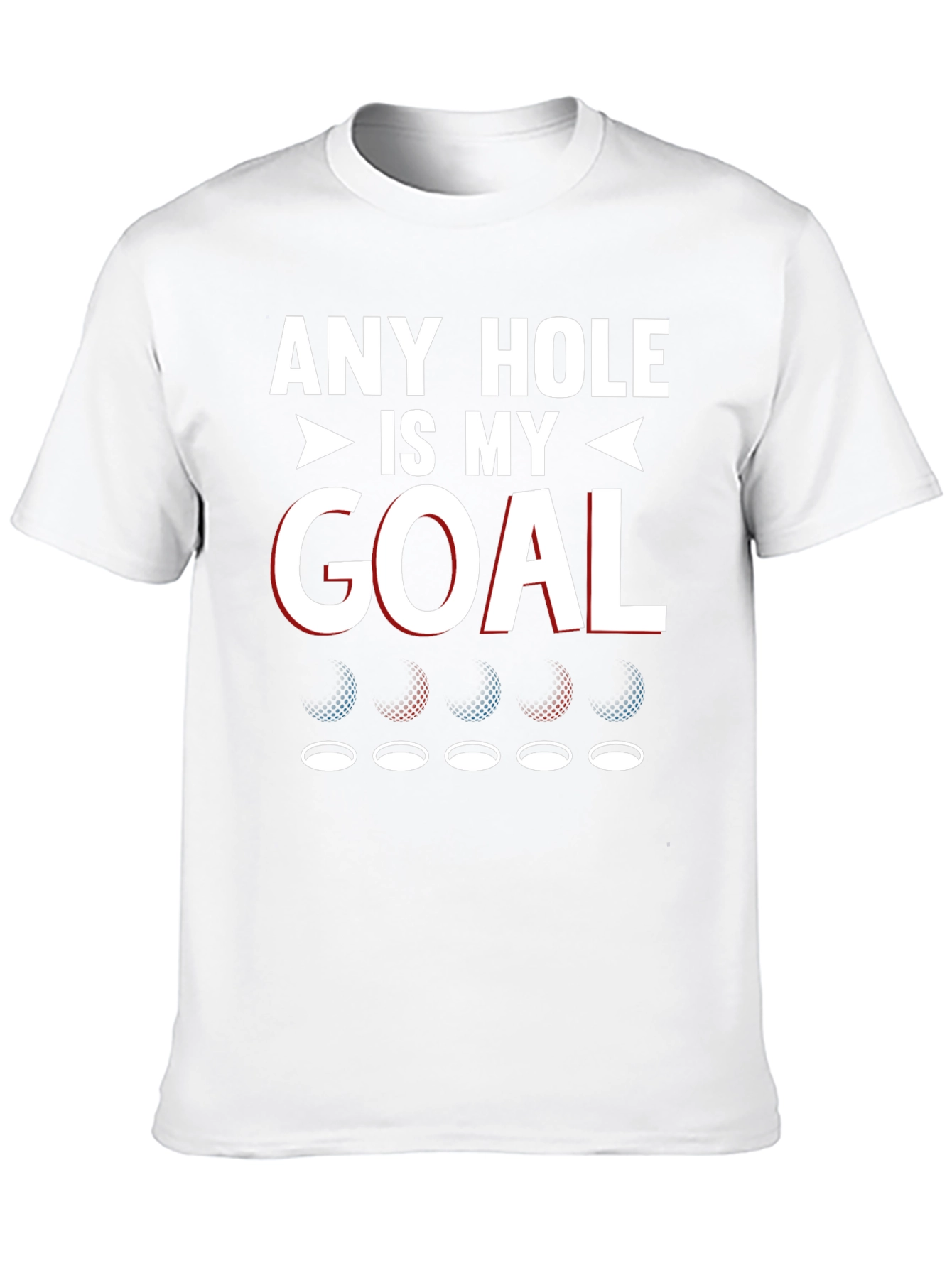 Any Hole Is My Goal Funny Golf T-Shirt