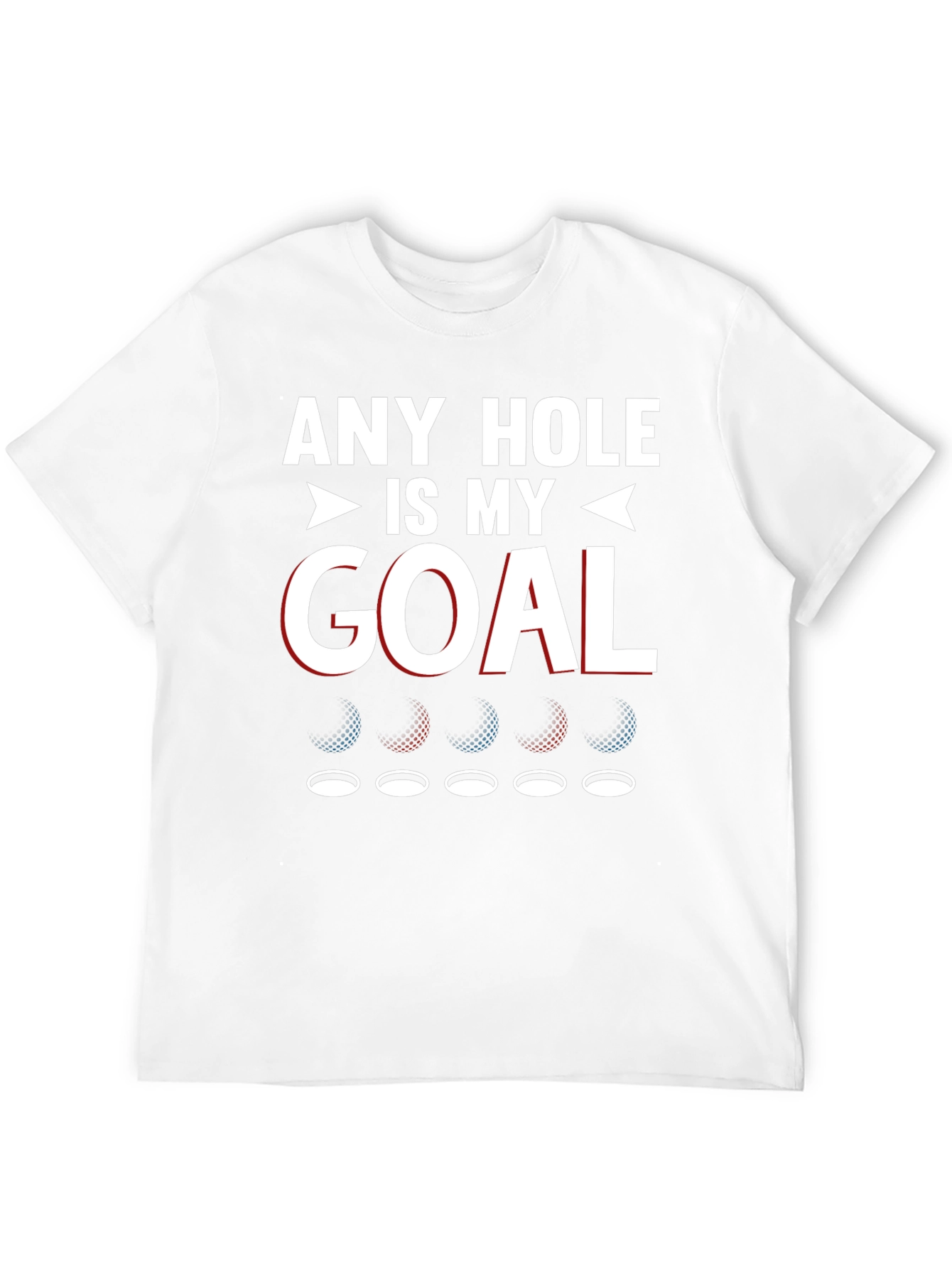 Any Hole Is My Goal Funny Golf T-Shirt