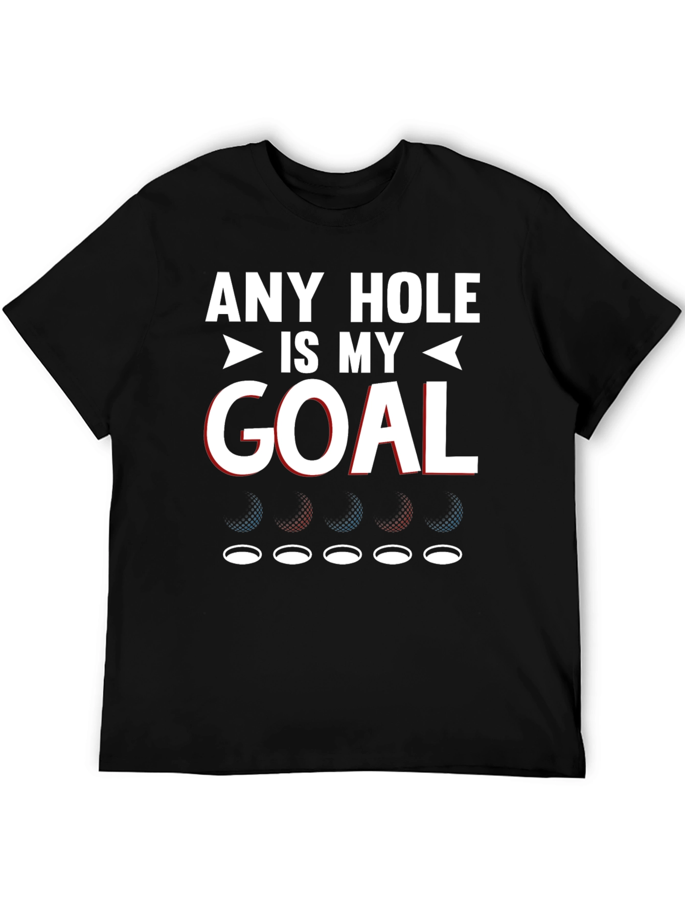 Any Hole Is My Goal Funny Golf T-Shirt