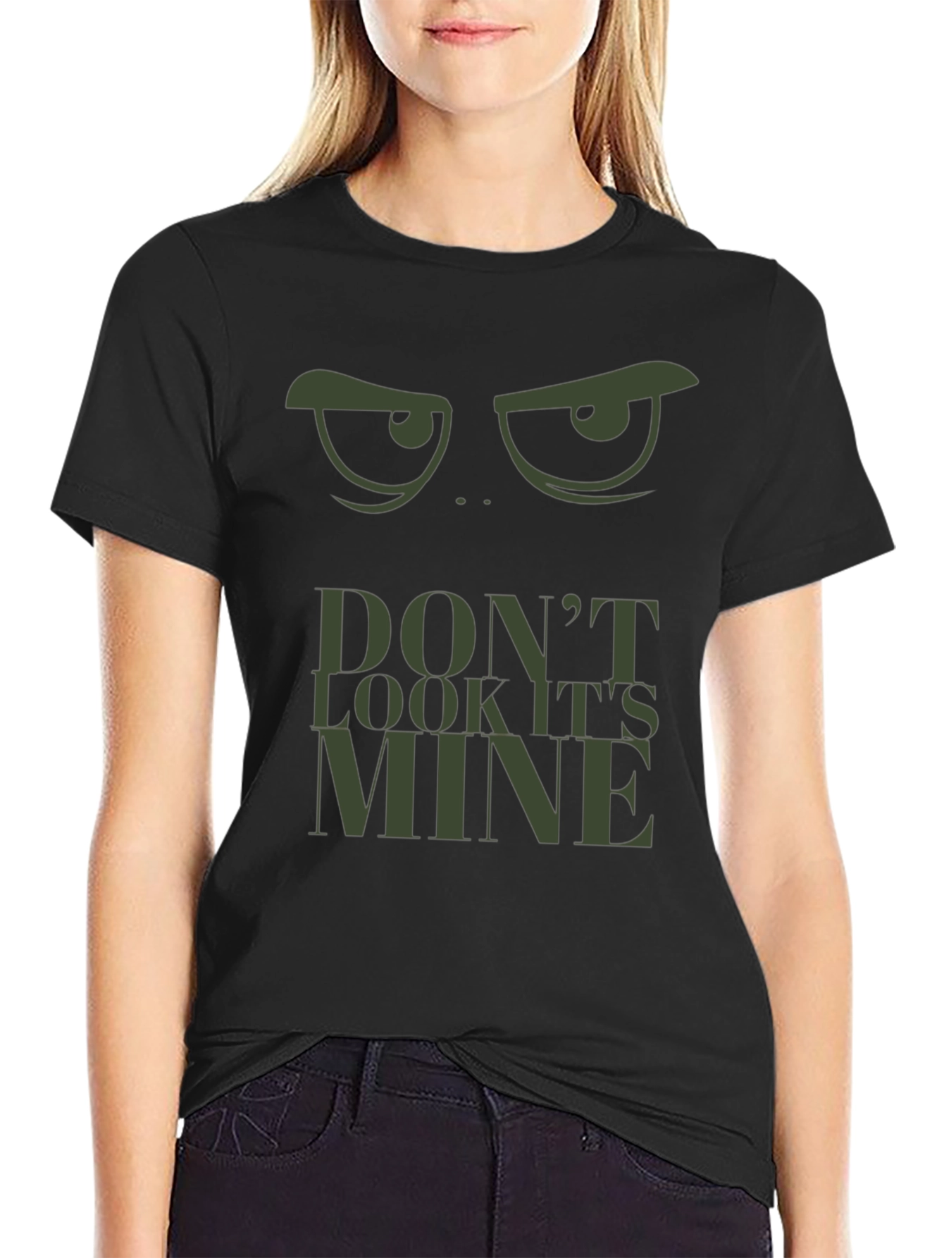Dont Look Its Mine Graphic Tee