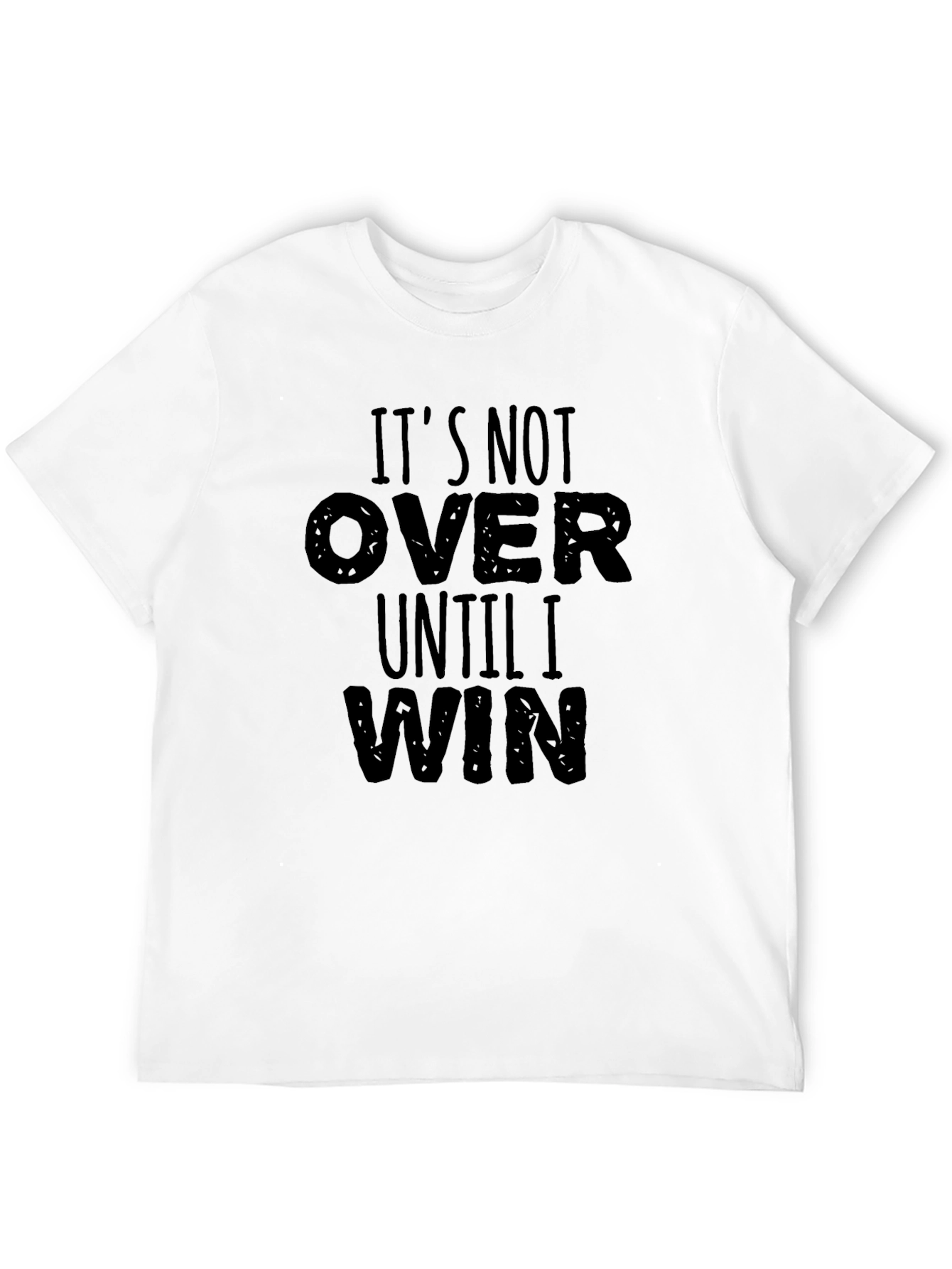 Its Not Over Until I Win Graphic T-Shirt