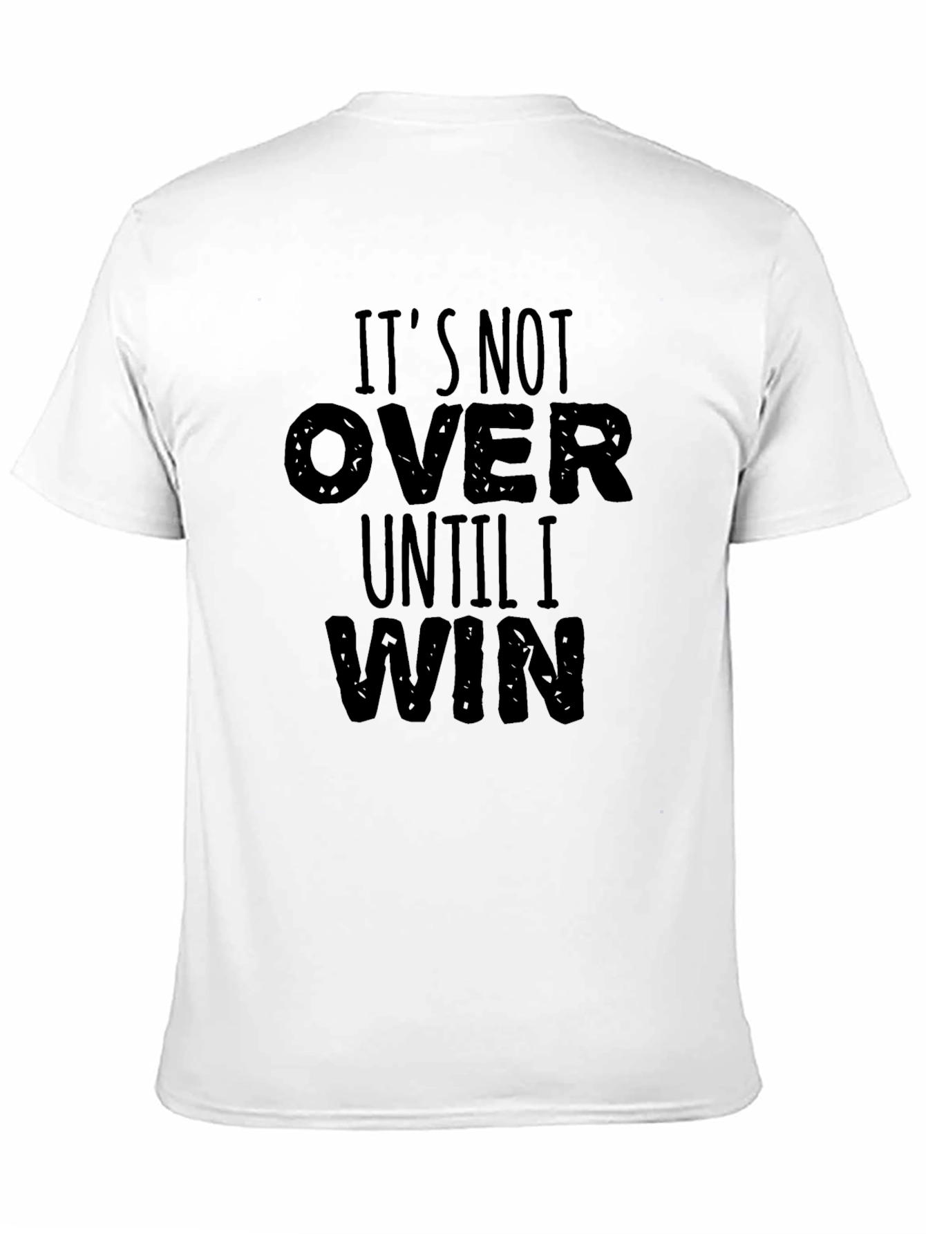 Its Not Over Until I Win Graphic T-Shirt