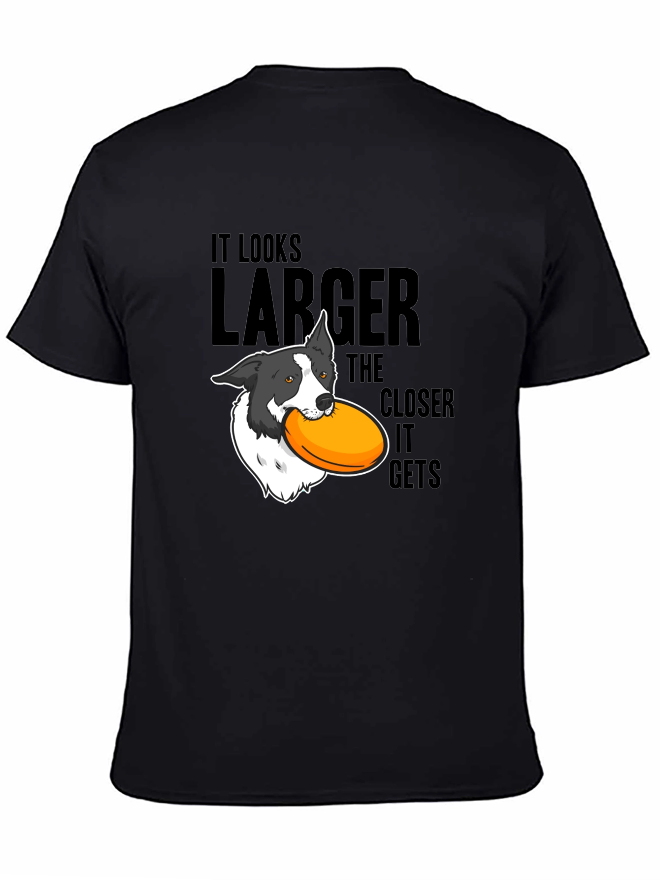 Dog Frisbee T-Shirt: Larger The Closer It Gets