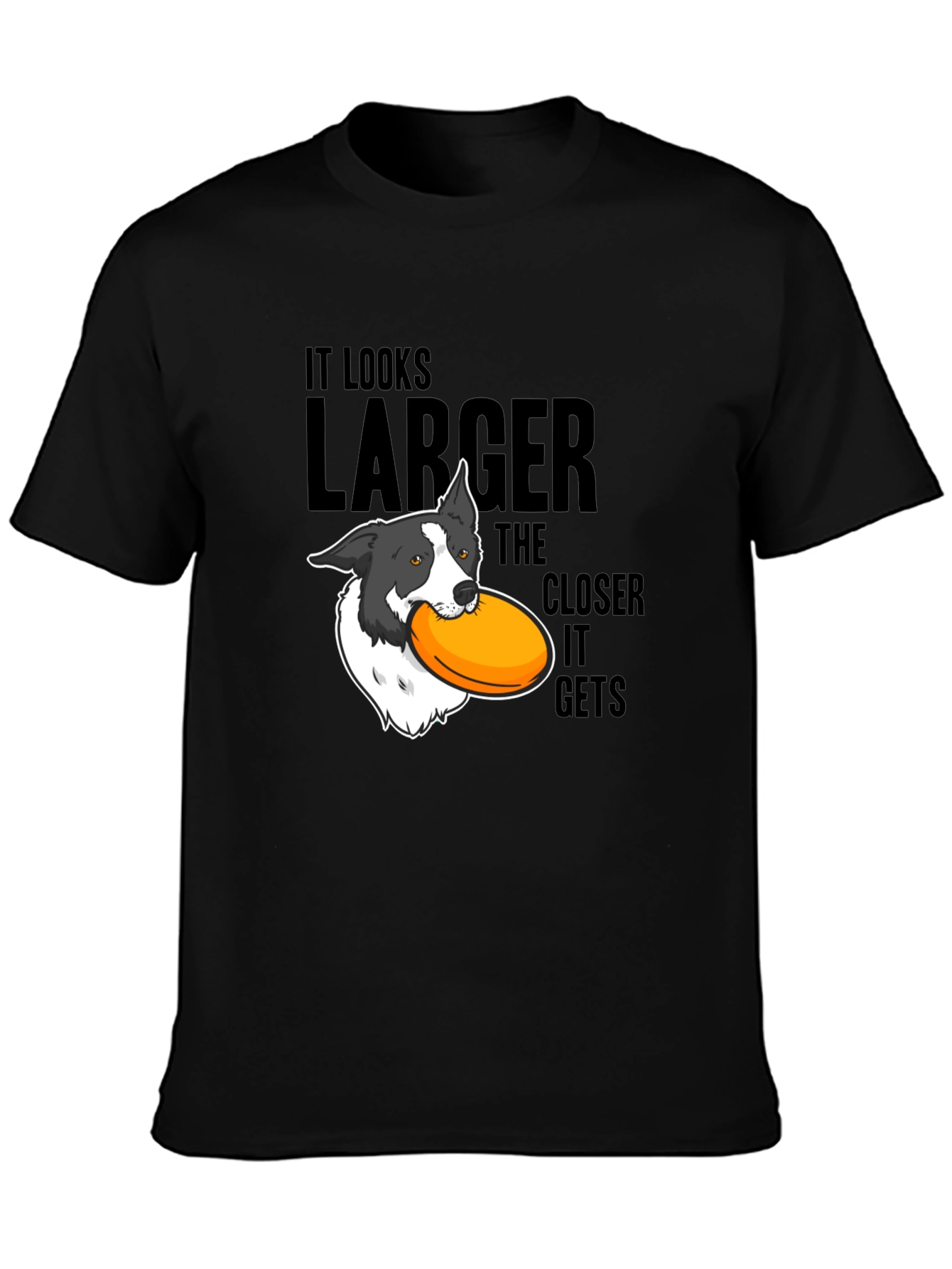 Dog Frisbee T-Shirt: Larger The Closer It Gets