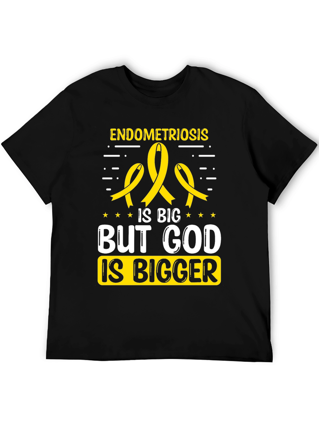 Endometriosis Awareness T-Shirt: God is Bigger