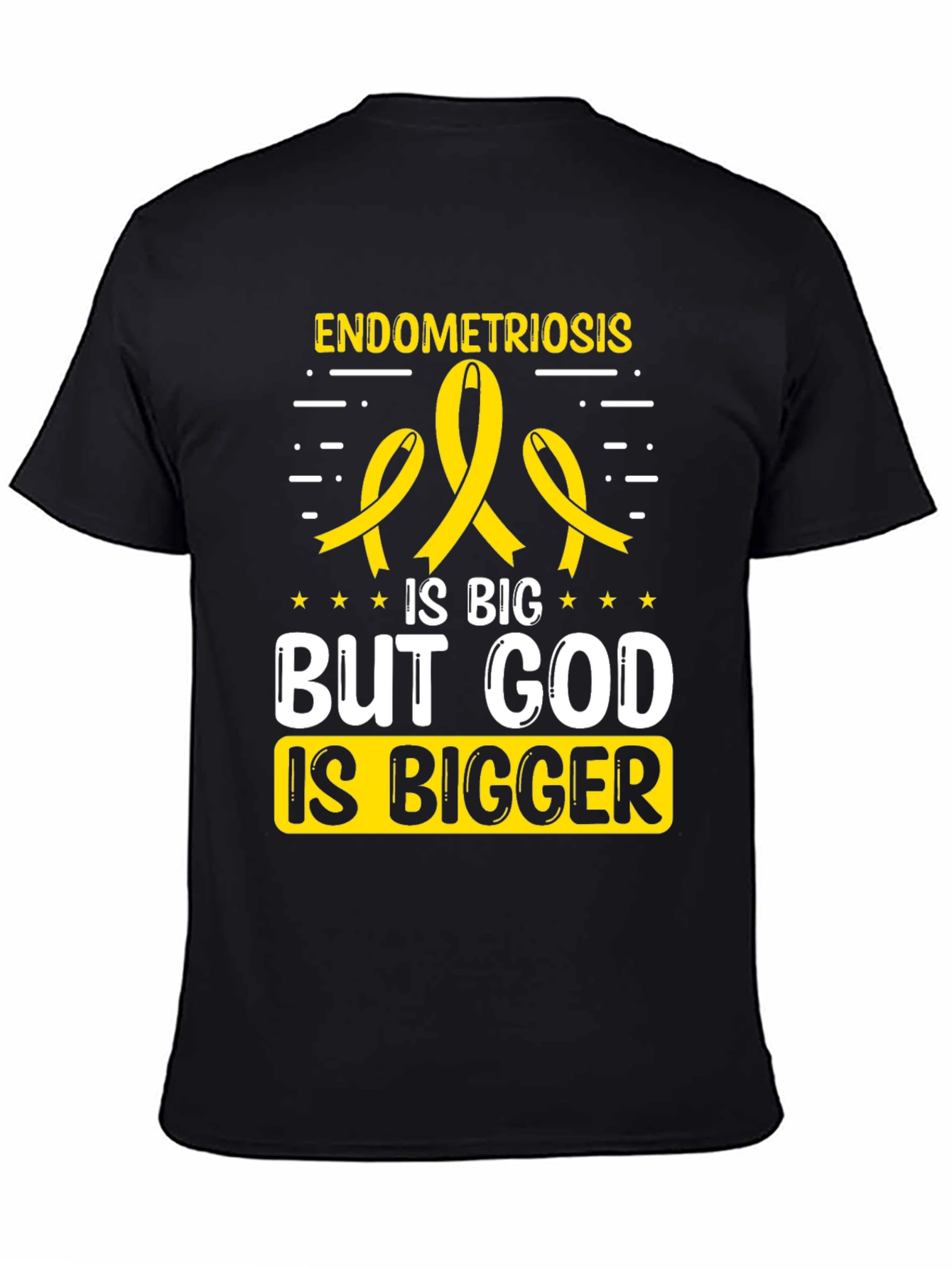 Endometriosis Awareness T-Shirt: God is Bigger