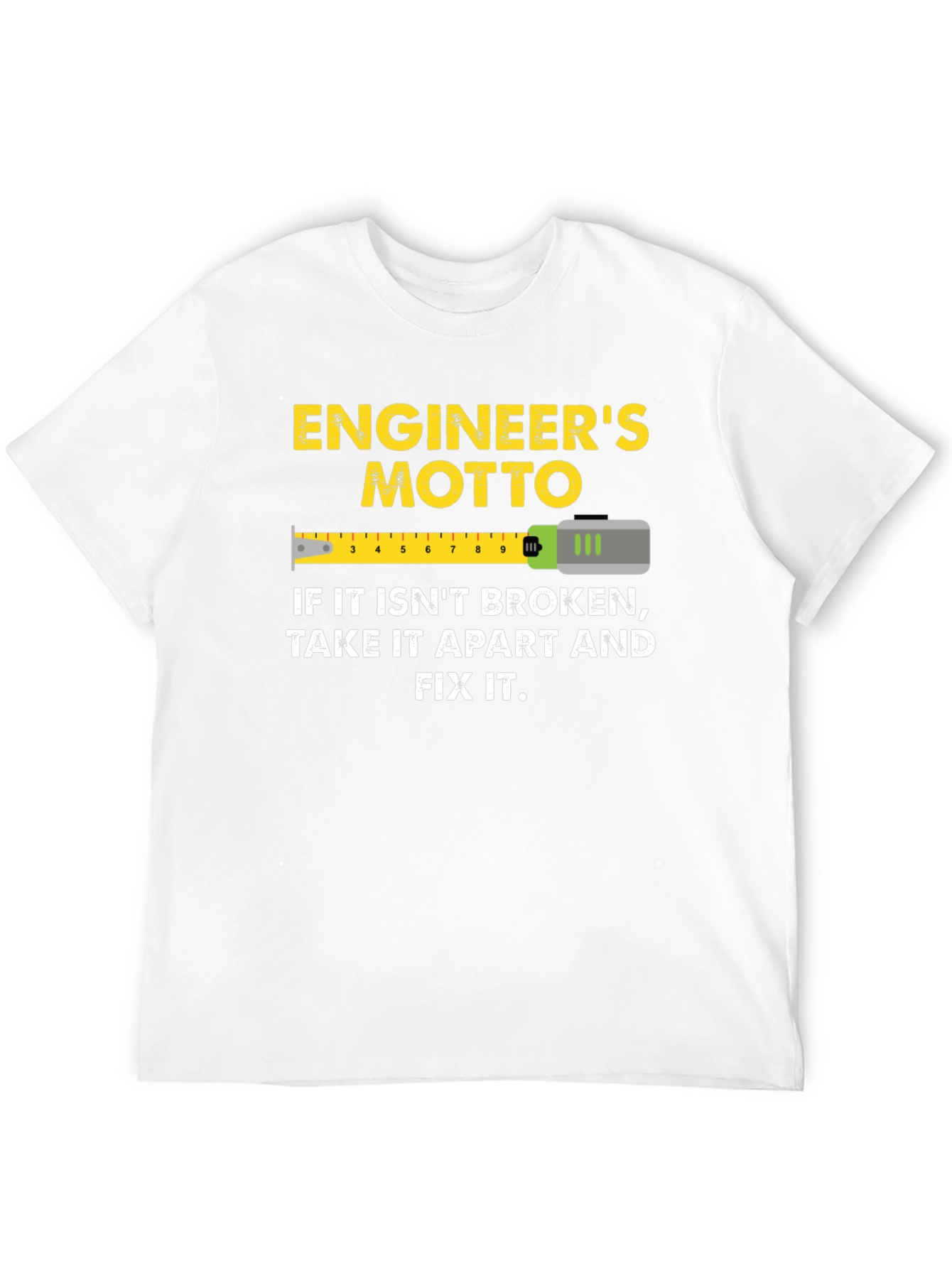 Engineers Motto Graphic T-Shirt
