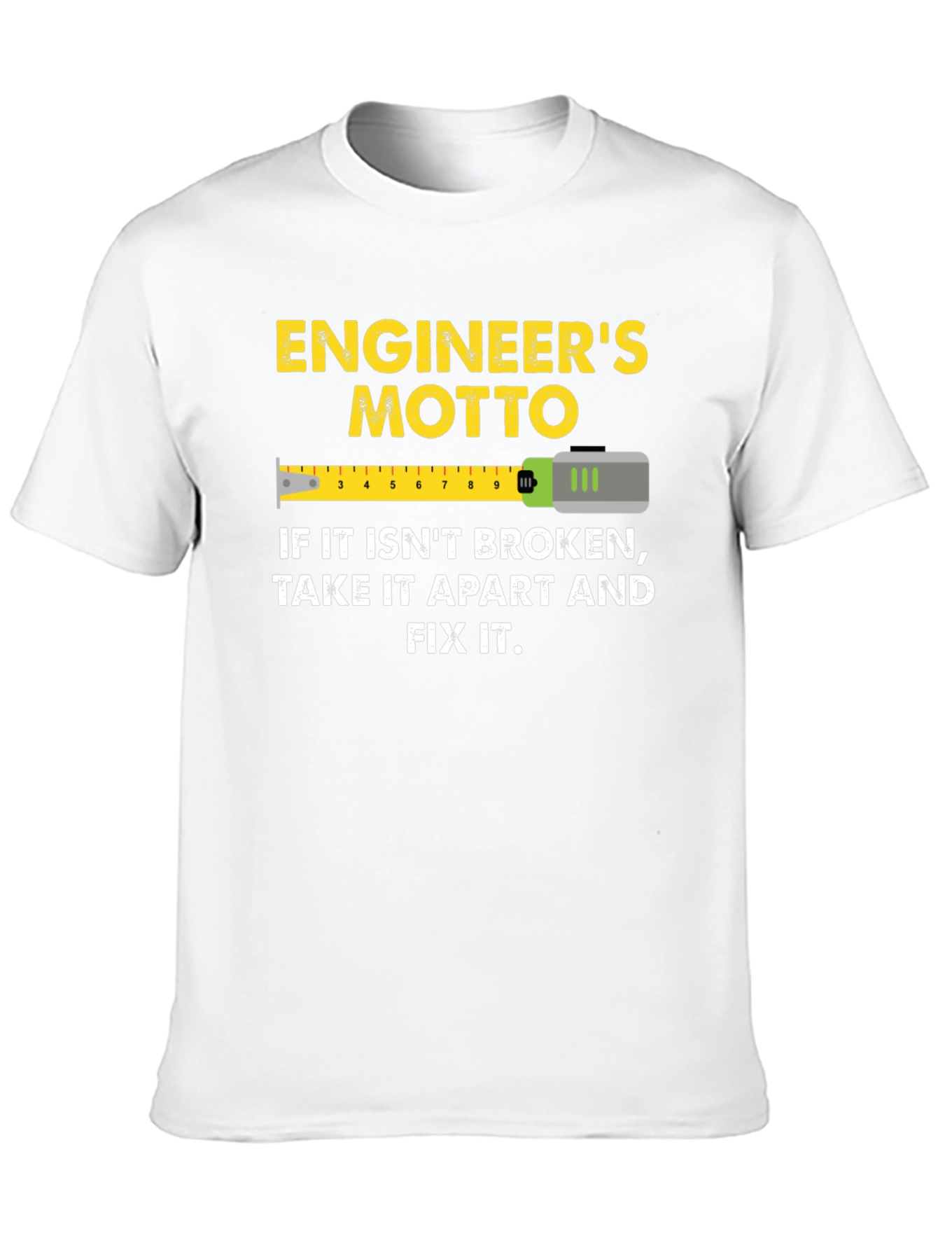 Engineers Motto Graphic T-Shirt
