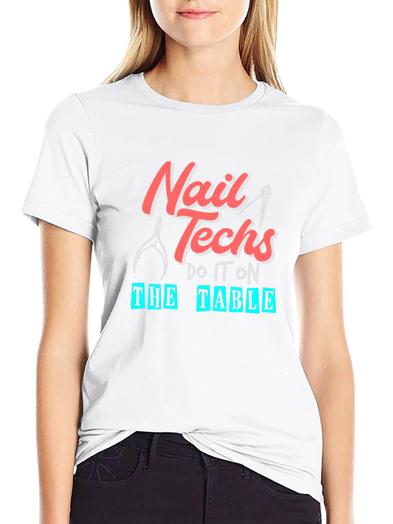 Nail Techs Do It On The Table T-Shirt