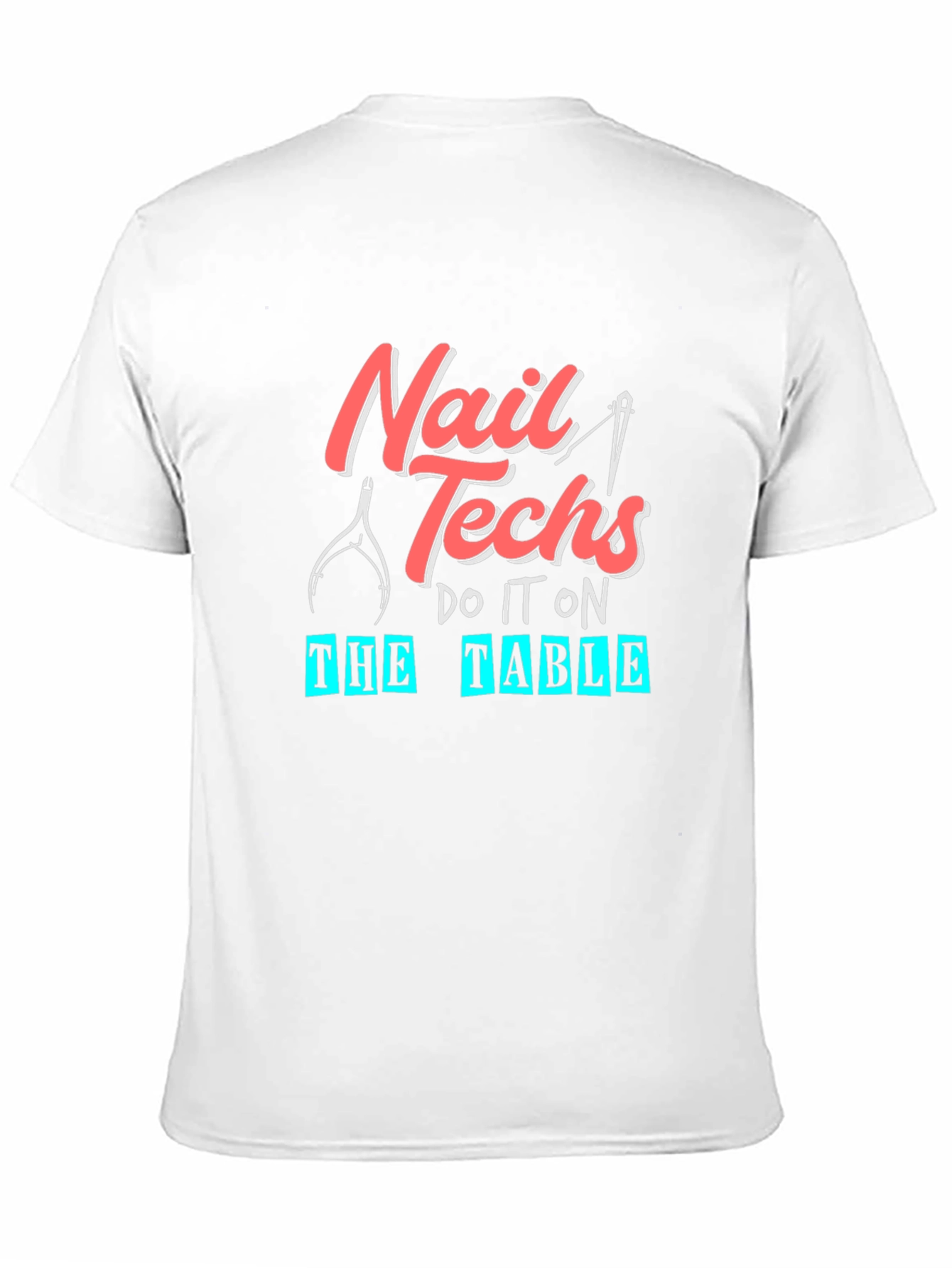 Nail Techs Do It On The Table T-Shirt