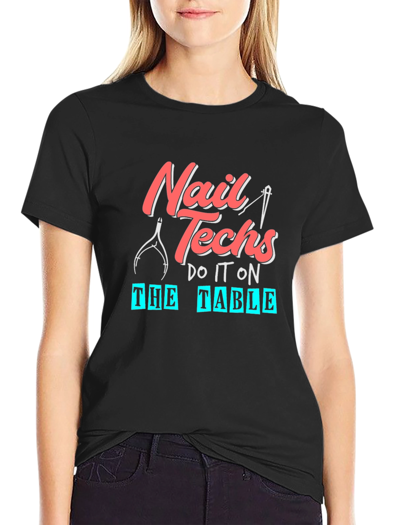 Nail Techs Do It On The Table T-Shirt