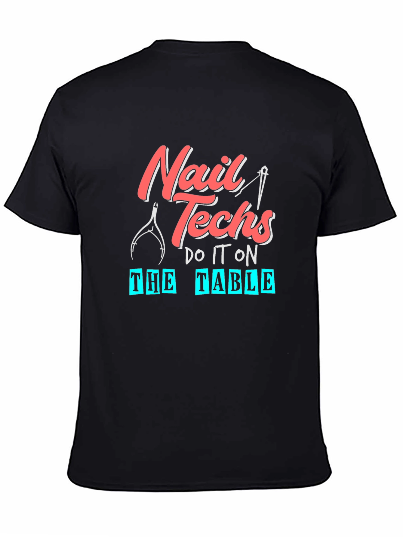 Nail Techs Do It On The Table T-Shirt