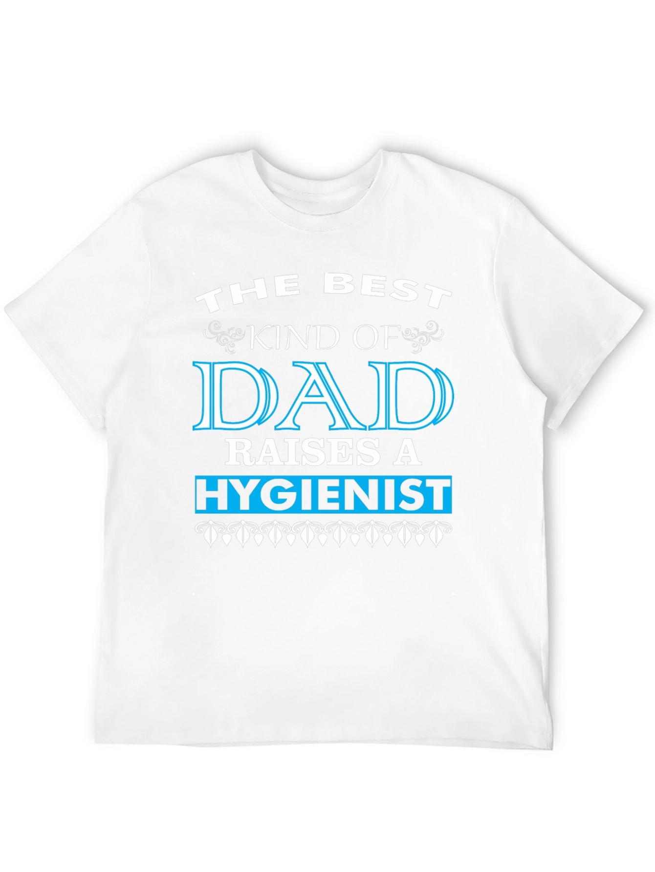 Best Dad Raises a Hygienist Graphic Tee