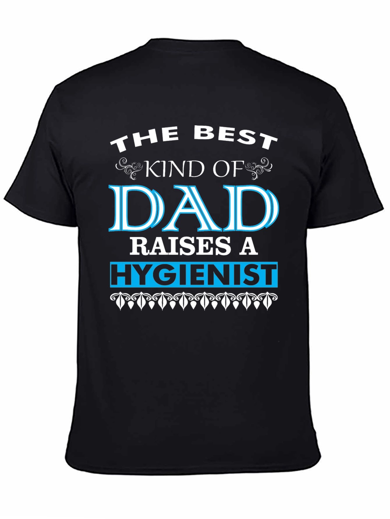 Best Dad Raises a Hygienist Graphic Tee