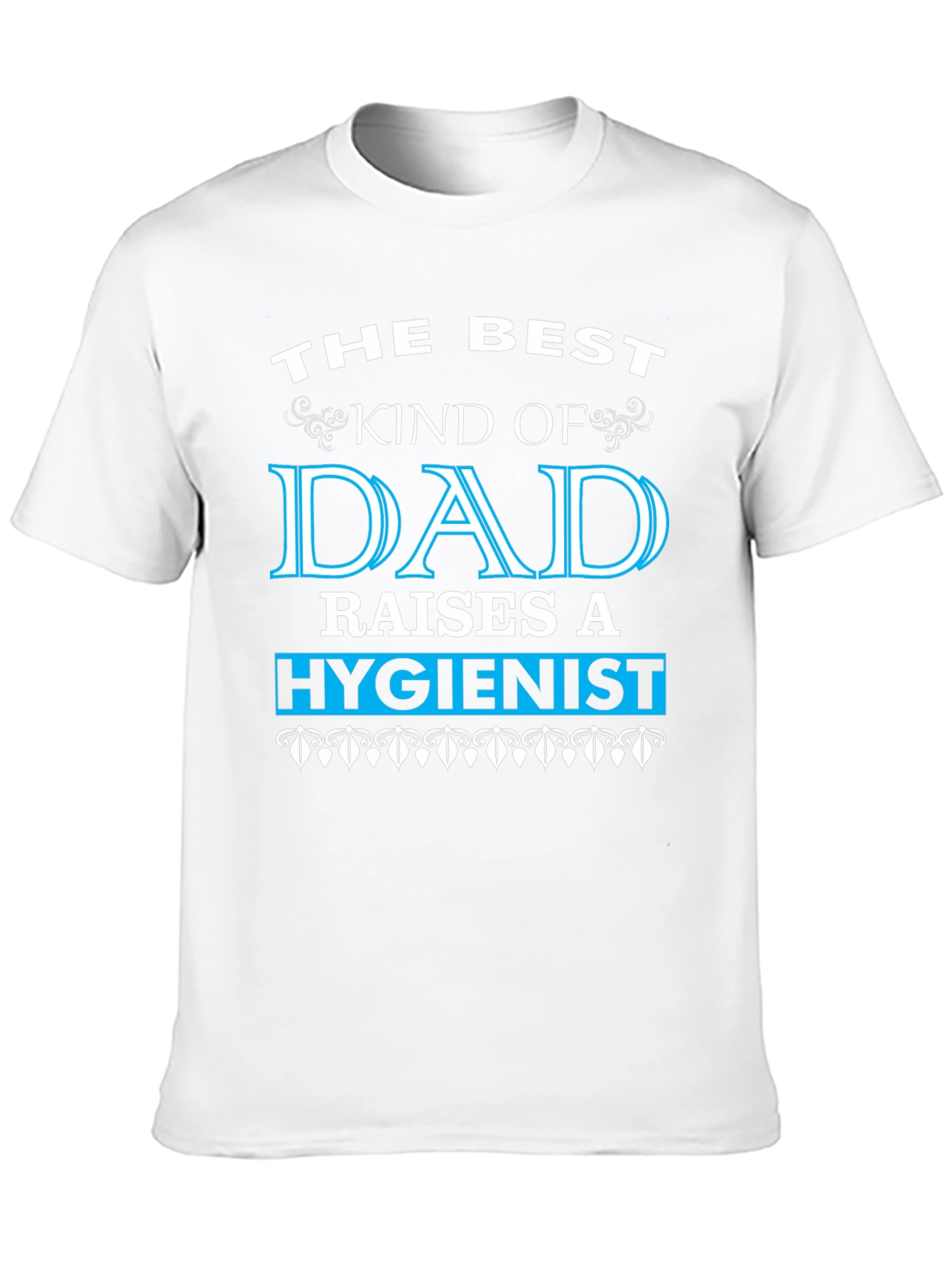 Best Dad Raises a Hygienist Graphic Tee