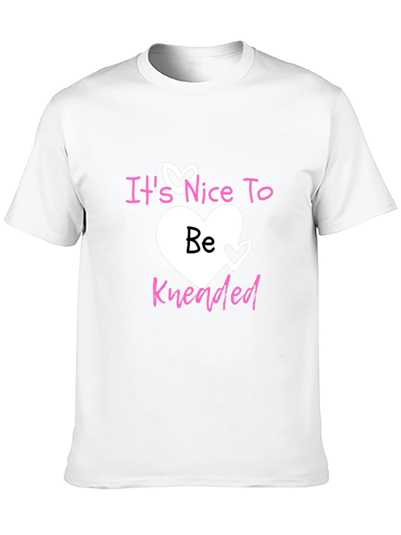 Its Nice To Be Kneaded Graphic Tee