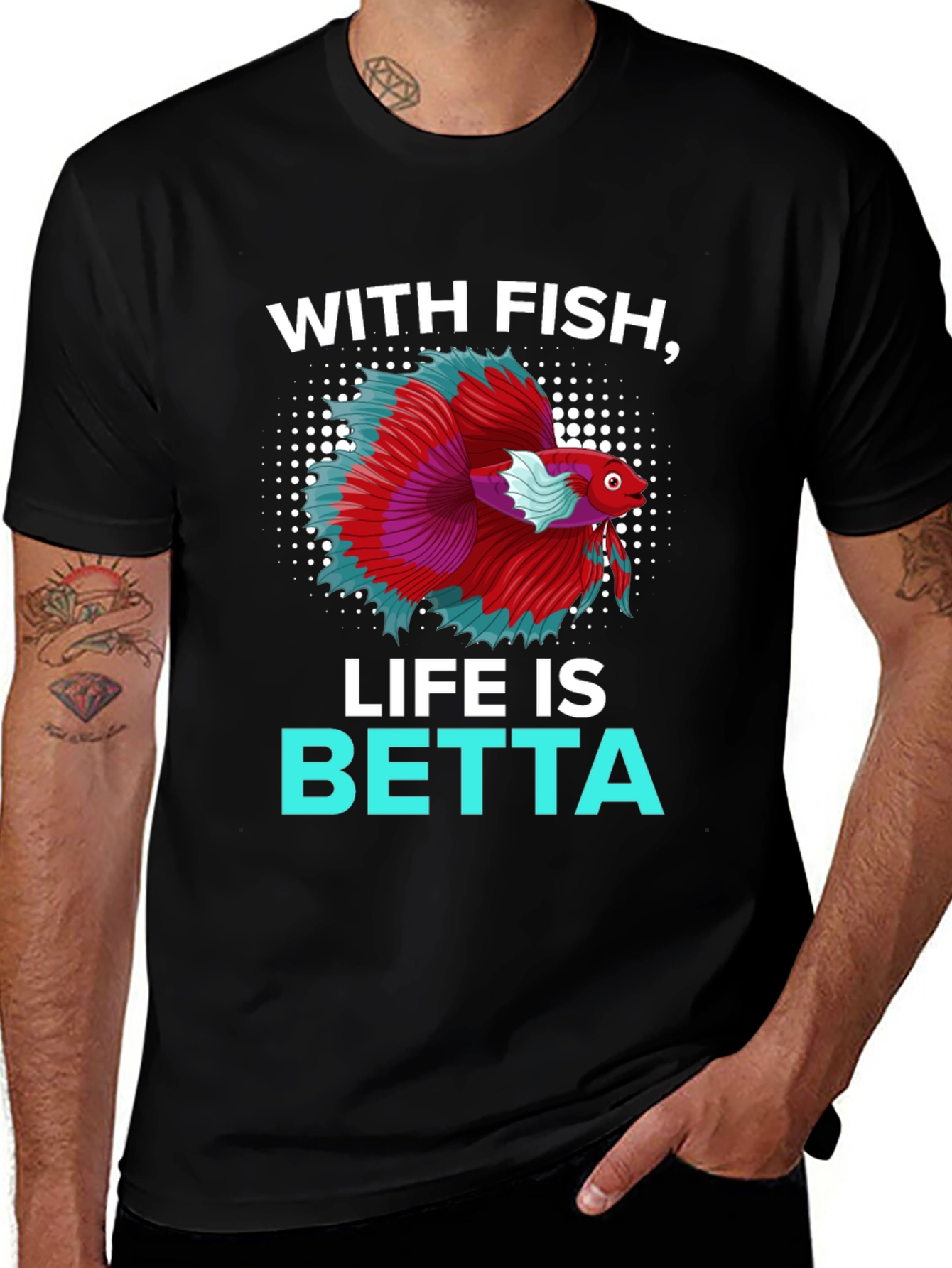 With Fish Life Is Betta T-Shirt