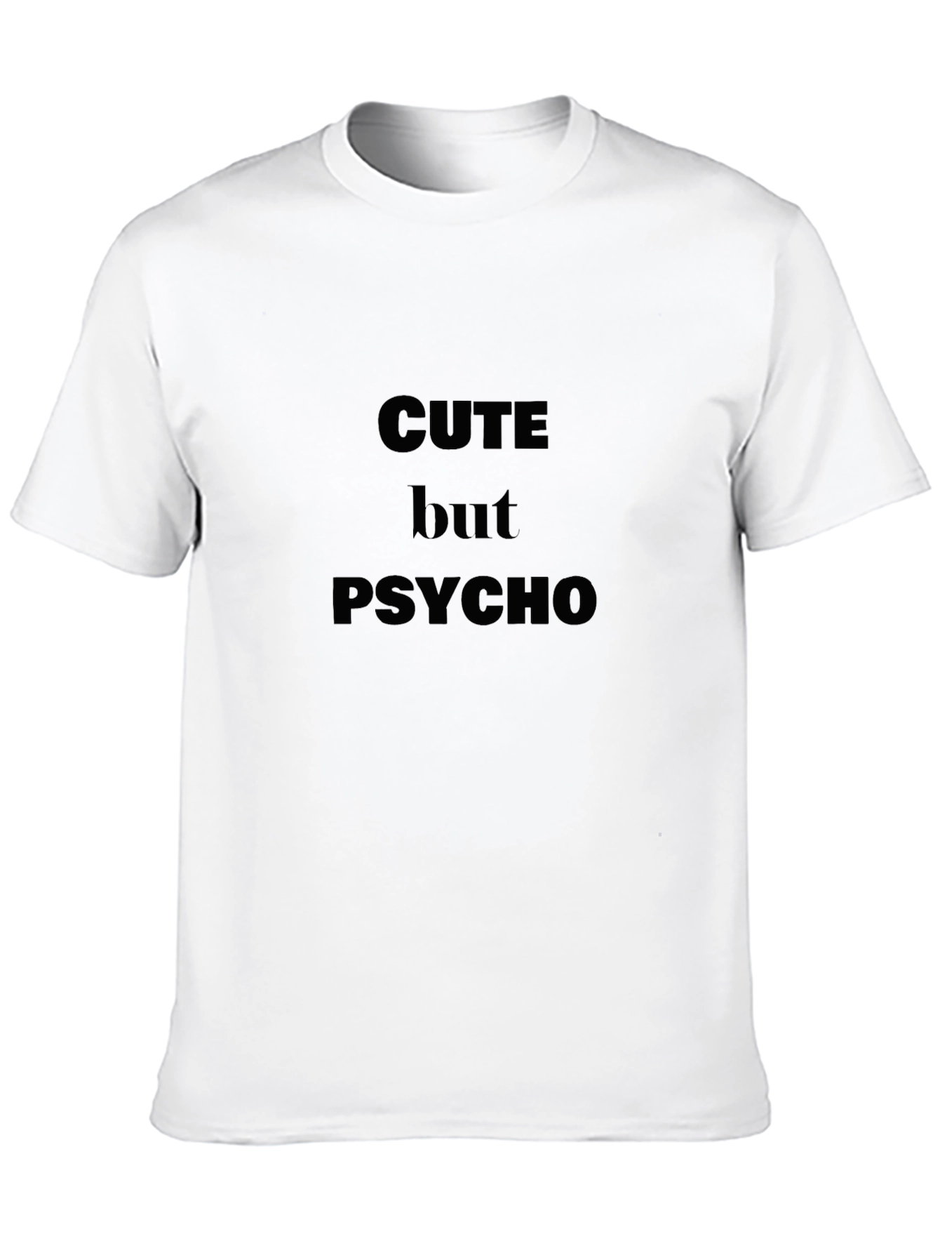 Cute But Psycho T-Shirt | Dark Humor Tee