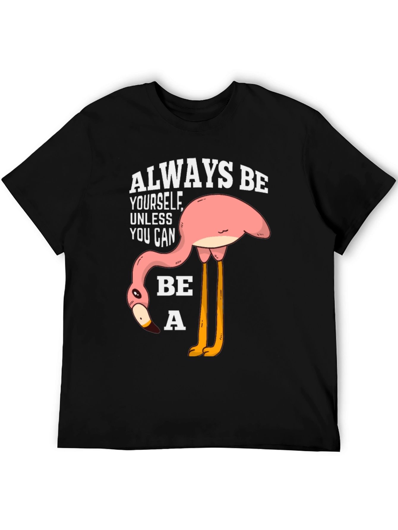 Funny Flamingo T-Shirt: Always Be Yourself
