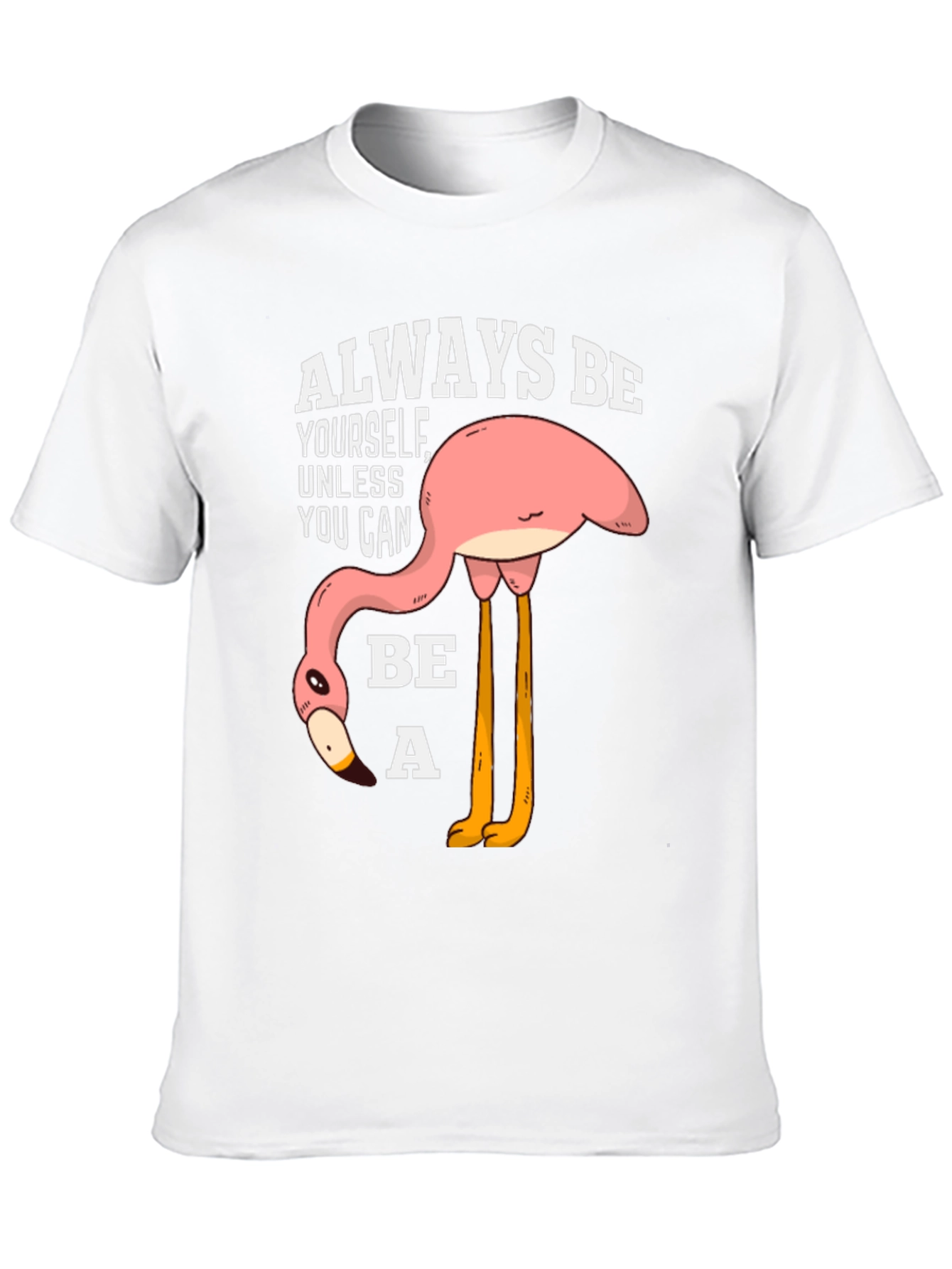 Funny Flamingo T-Shirt: Always Be Yourself