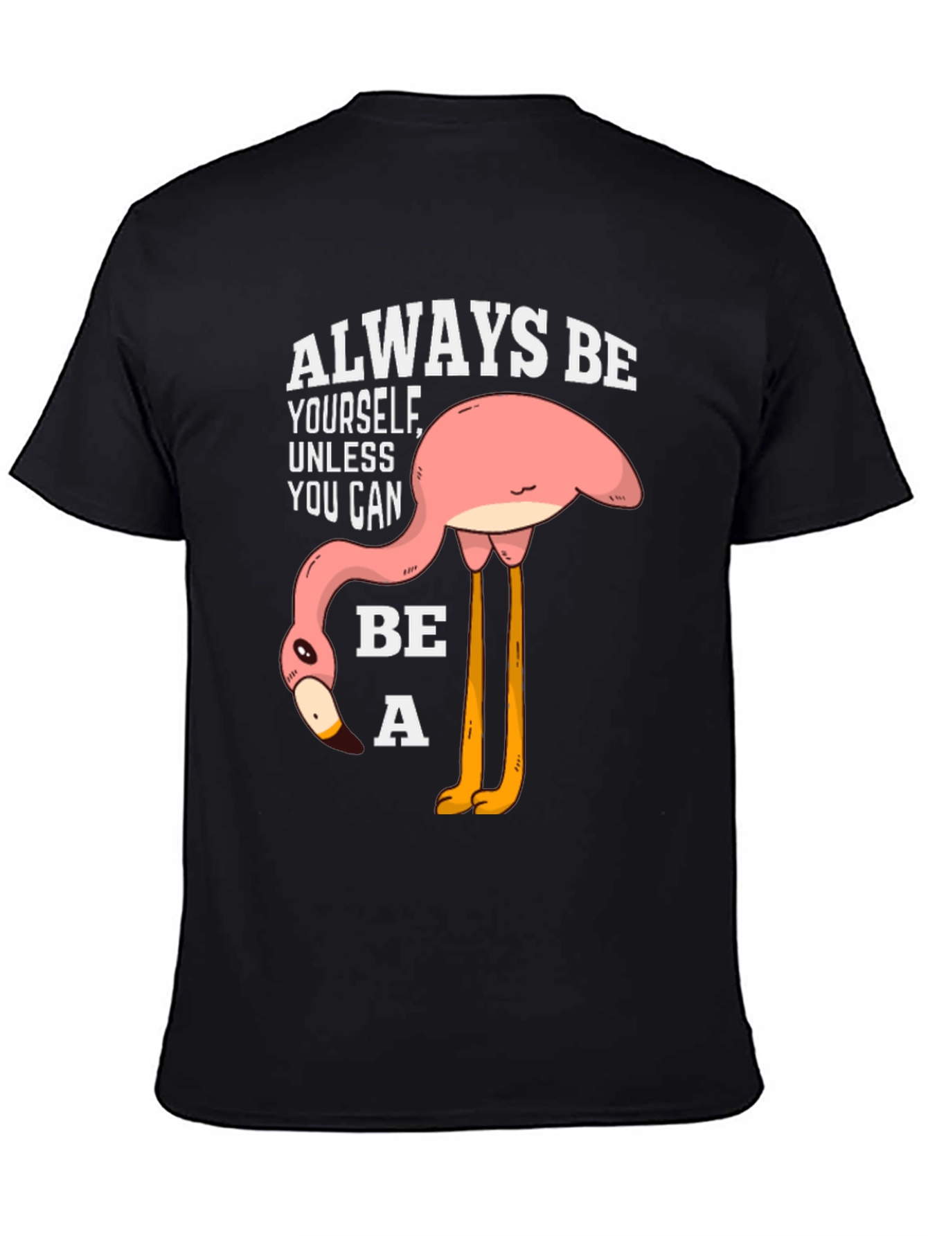 Funny Flamingo T-Shirt: Always Be Yourself