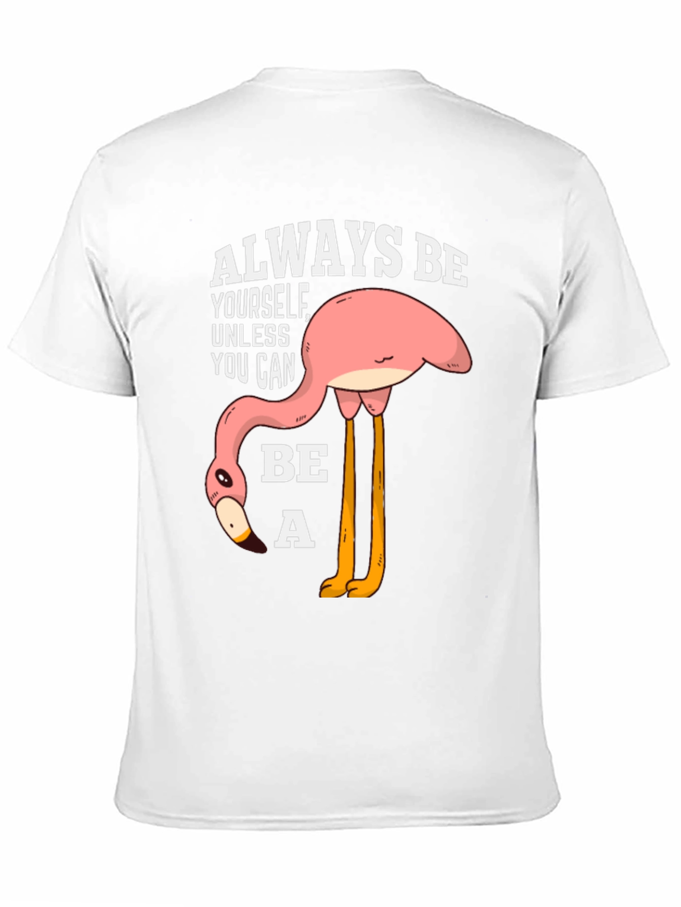 Funny Flamingo T-Shirt: Always Be Yourself