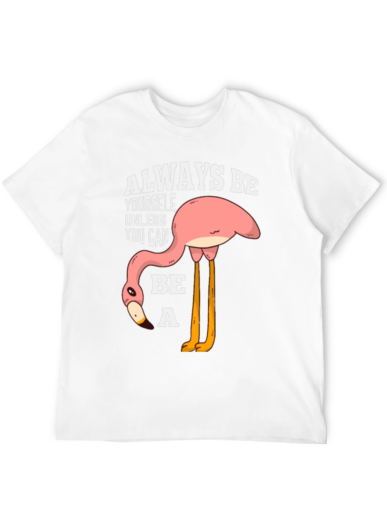 Funny Flamingo T-Shirt: Always Be Yourself
