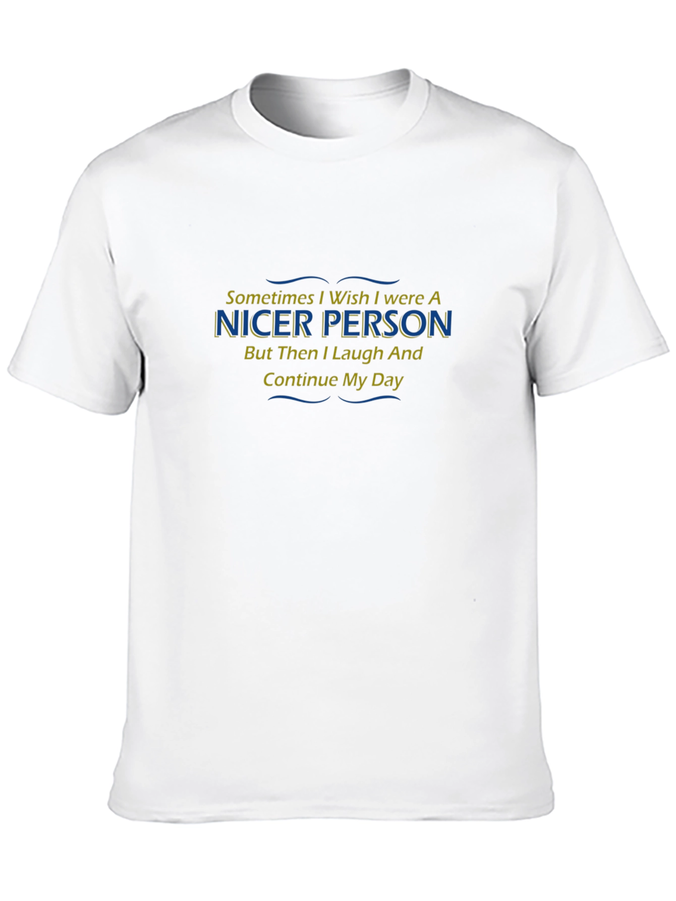 Funny Nicer Person T-Shirt - Laugh and Continue