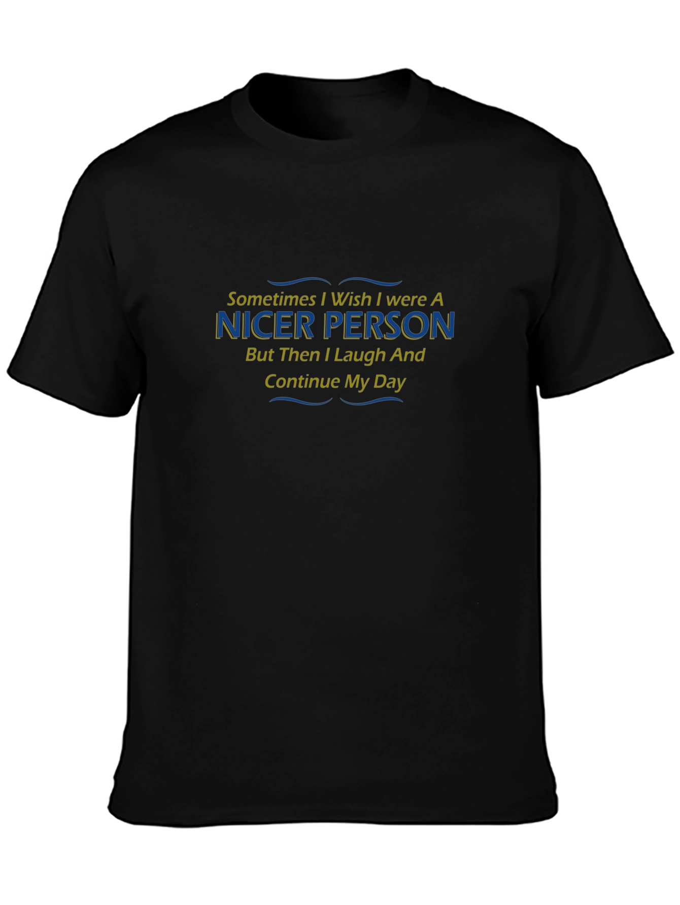 Funny Nicer Person T-Shirt - Laugh and Continue