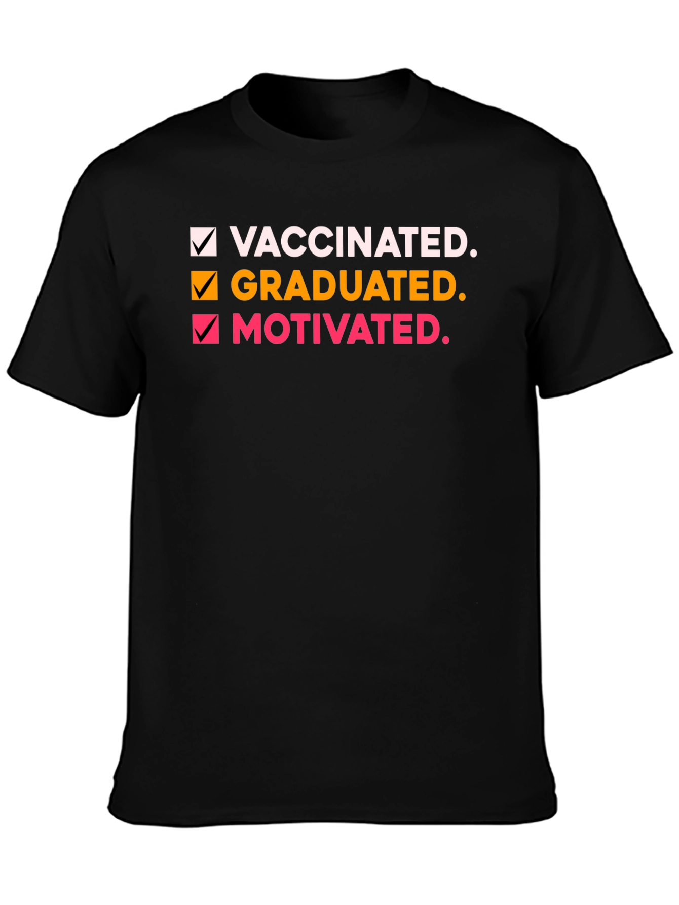 Vaccinated Graduated Motivated T-Shirt