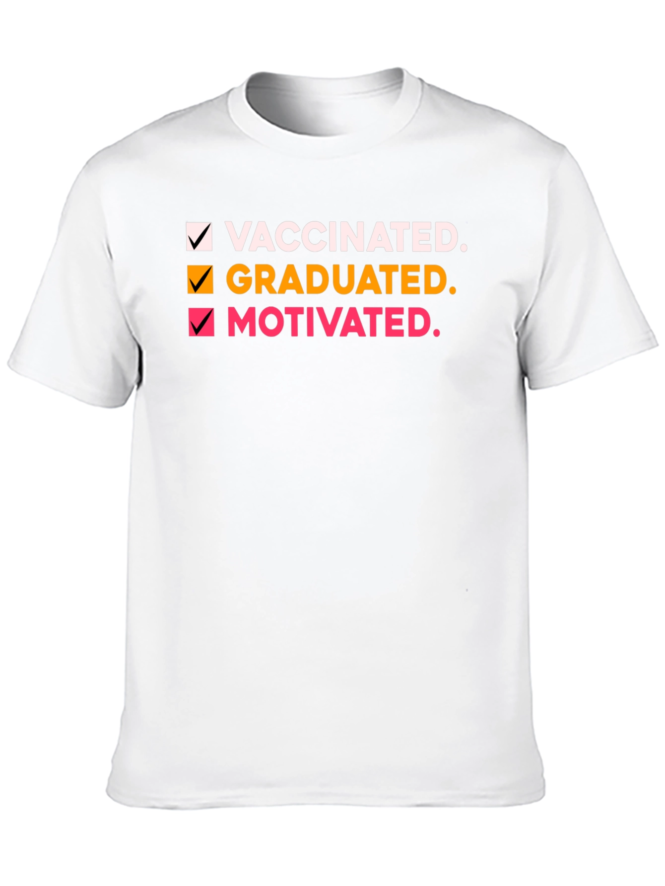 Vaccinated Graduated Motivated T-Shirt