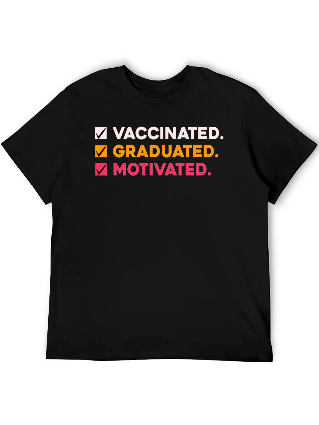 Vaccinated Graduated Motivated T-Shirt