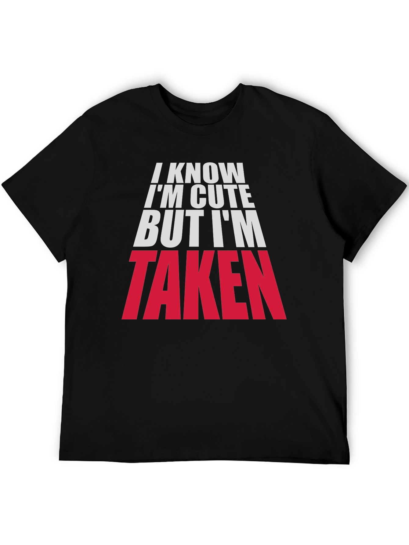 Im Cute But Taken Graphic Tee