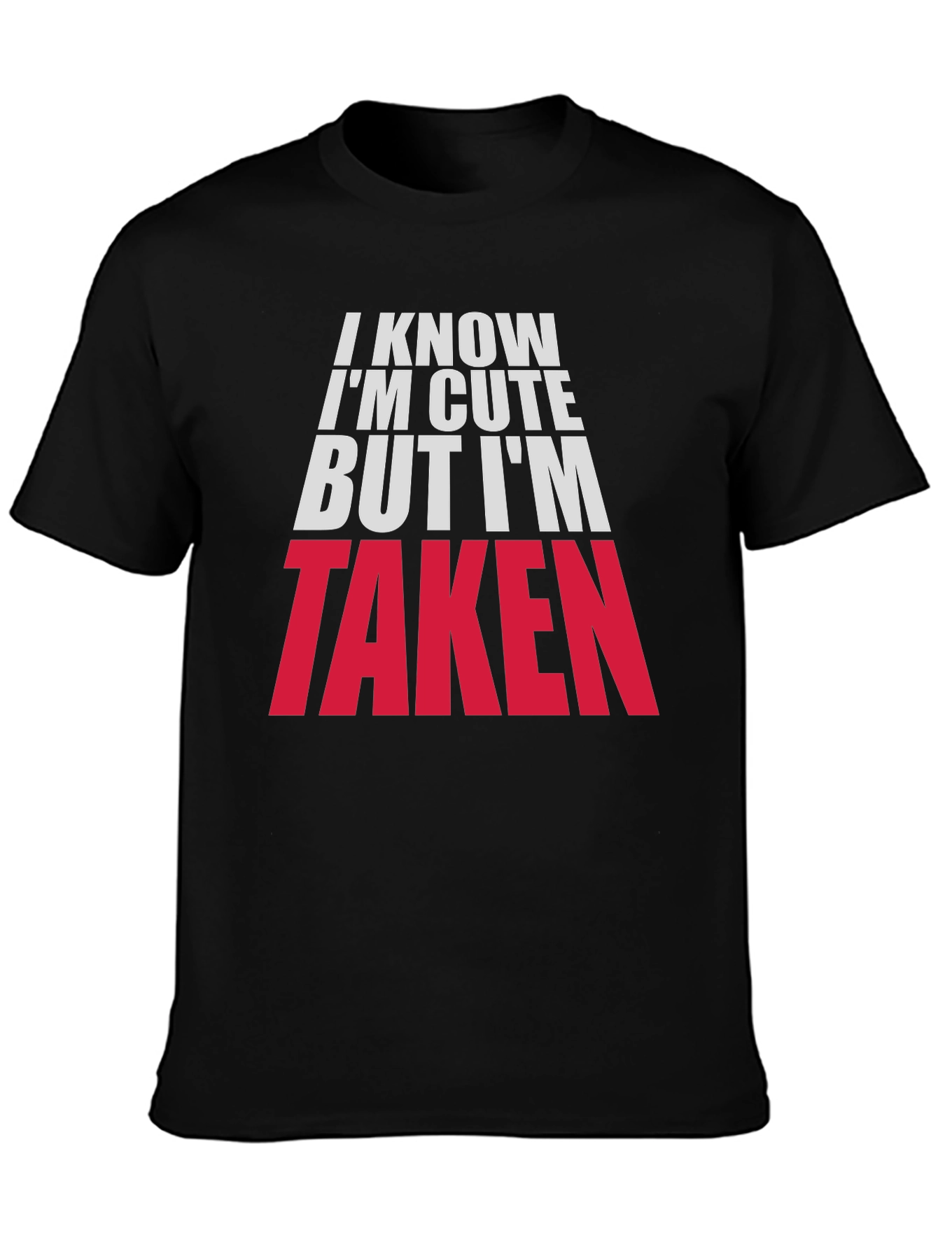 Im Cute But Taken Graphic Tee