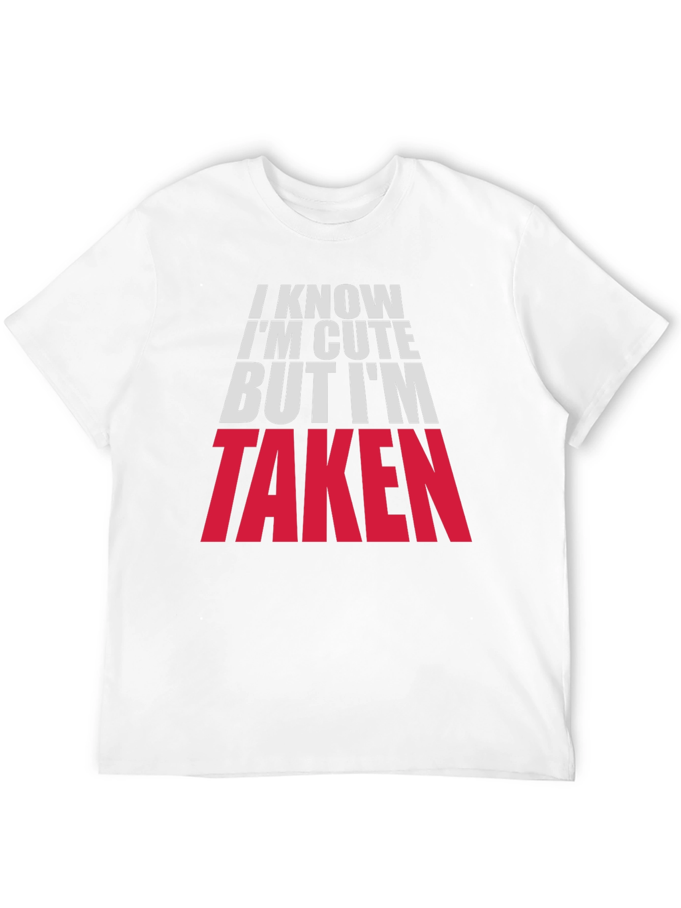Im Cute But Taken Graphic Tee