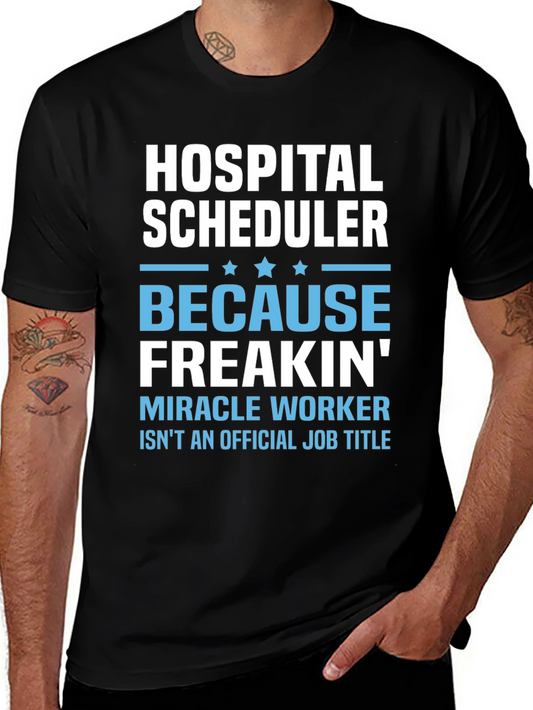 Hospital Scheduler T-Shirt - Miracle Worker Humor Tee