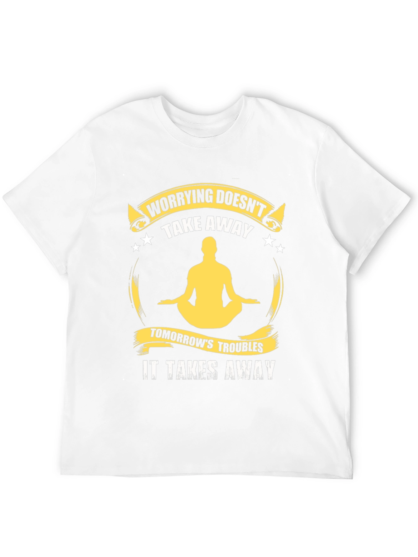 Worrying Doesnt Take Away T-Shirt