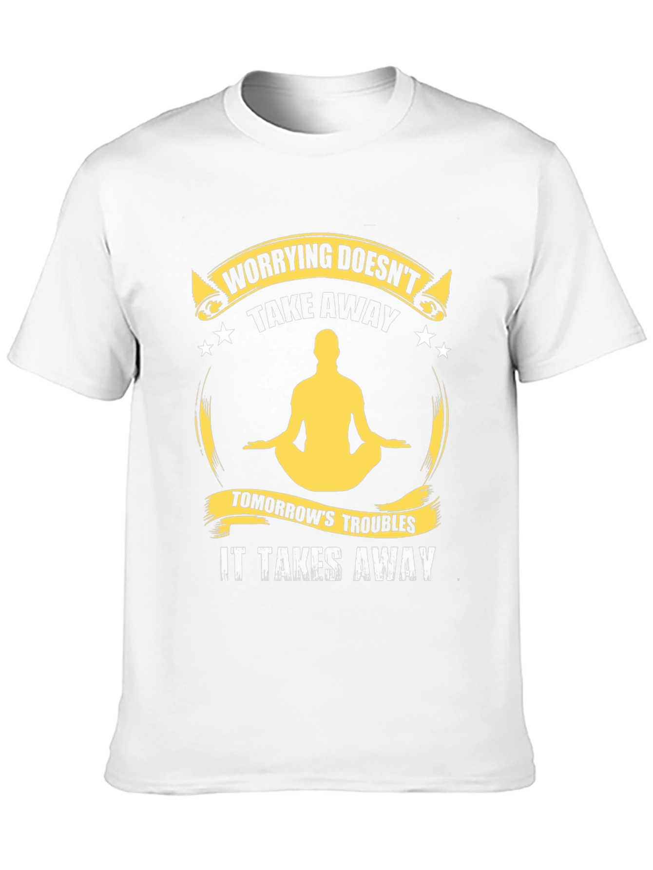 Worrying Doesnt Take Away T-Shirt