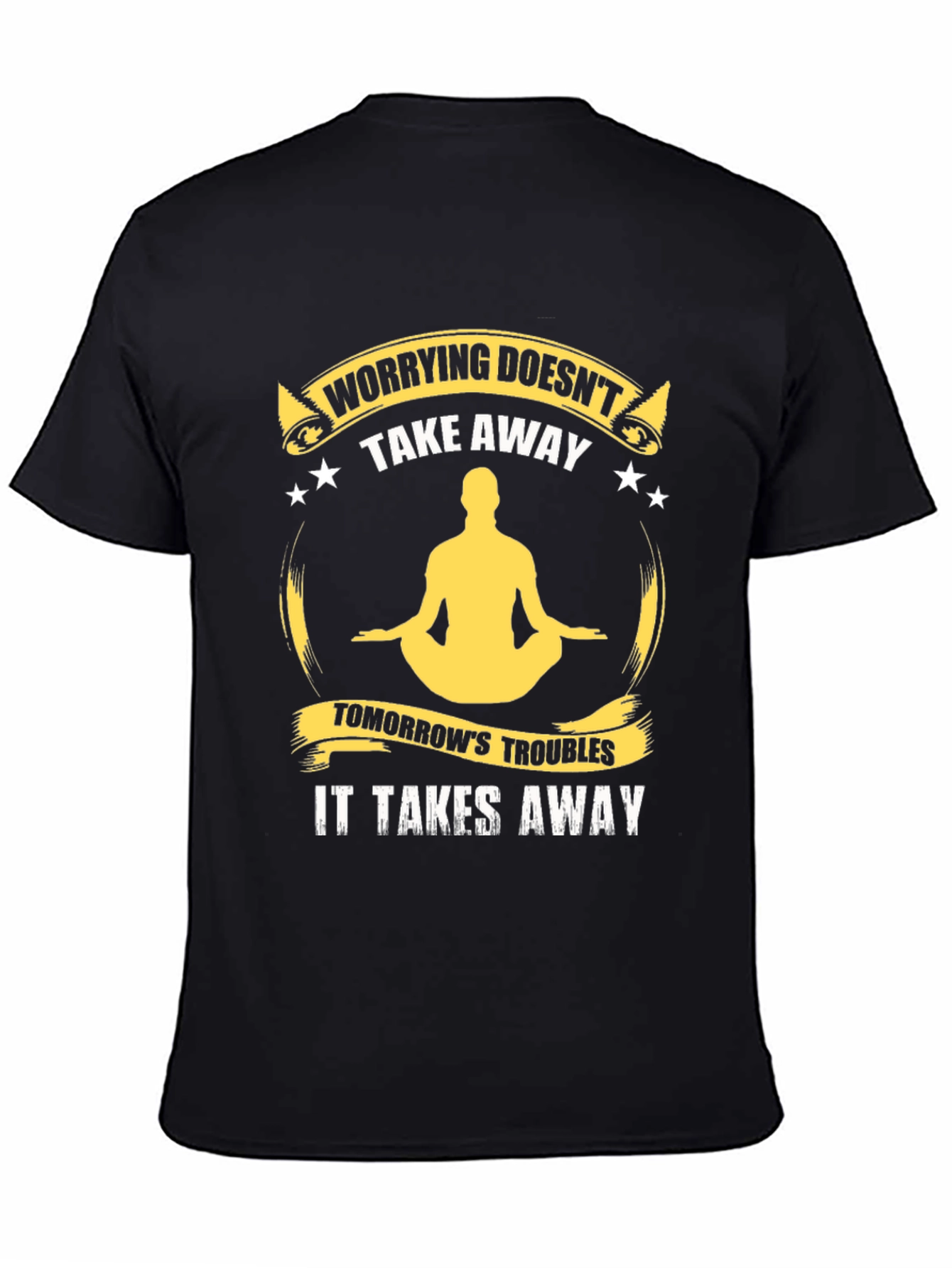 Worrying Doesnt Take Away T-Shirt