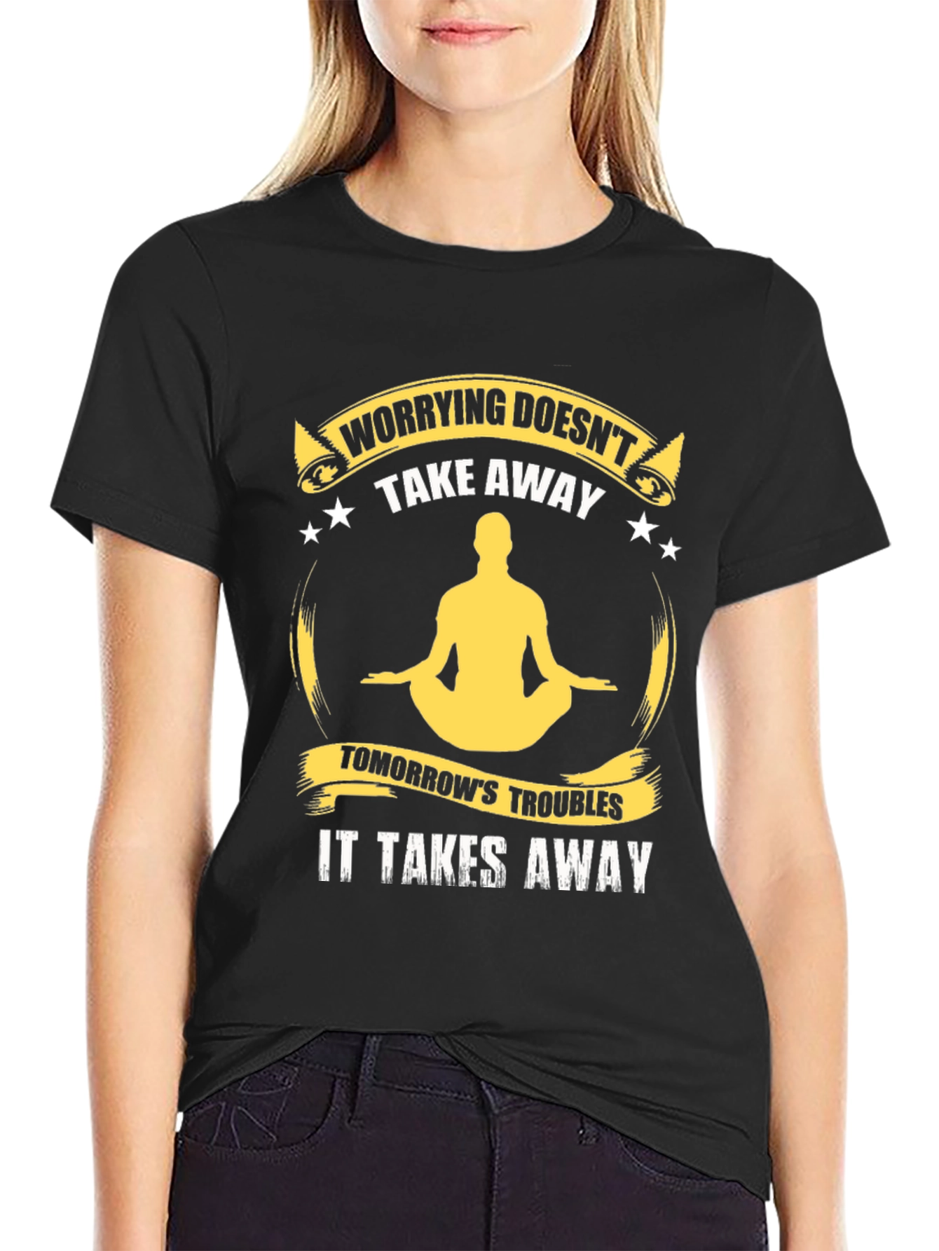 Worrying Doesnt Take Away T-Shirt