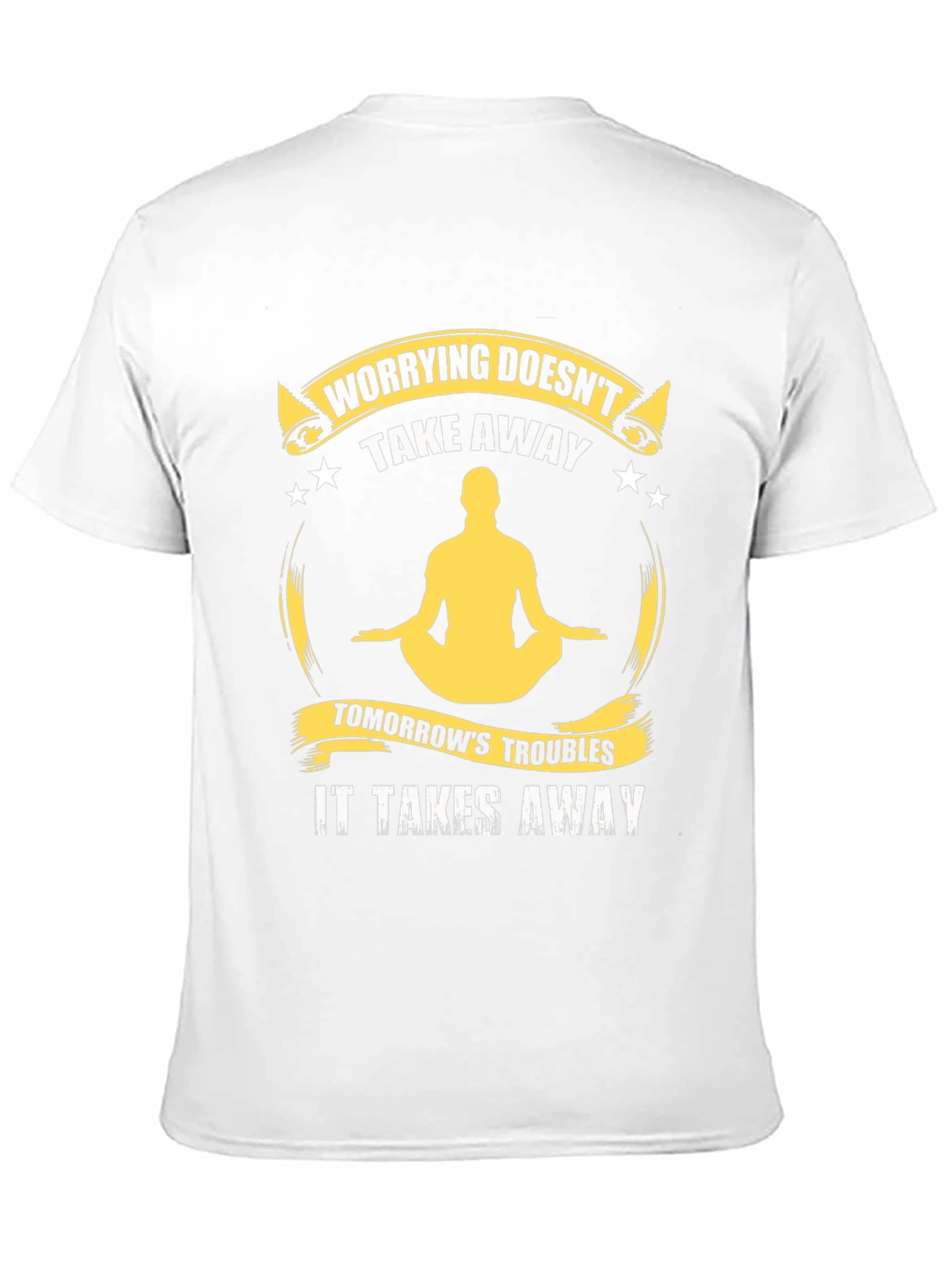 Worrying Doesnt Take Away T-Shirt