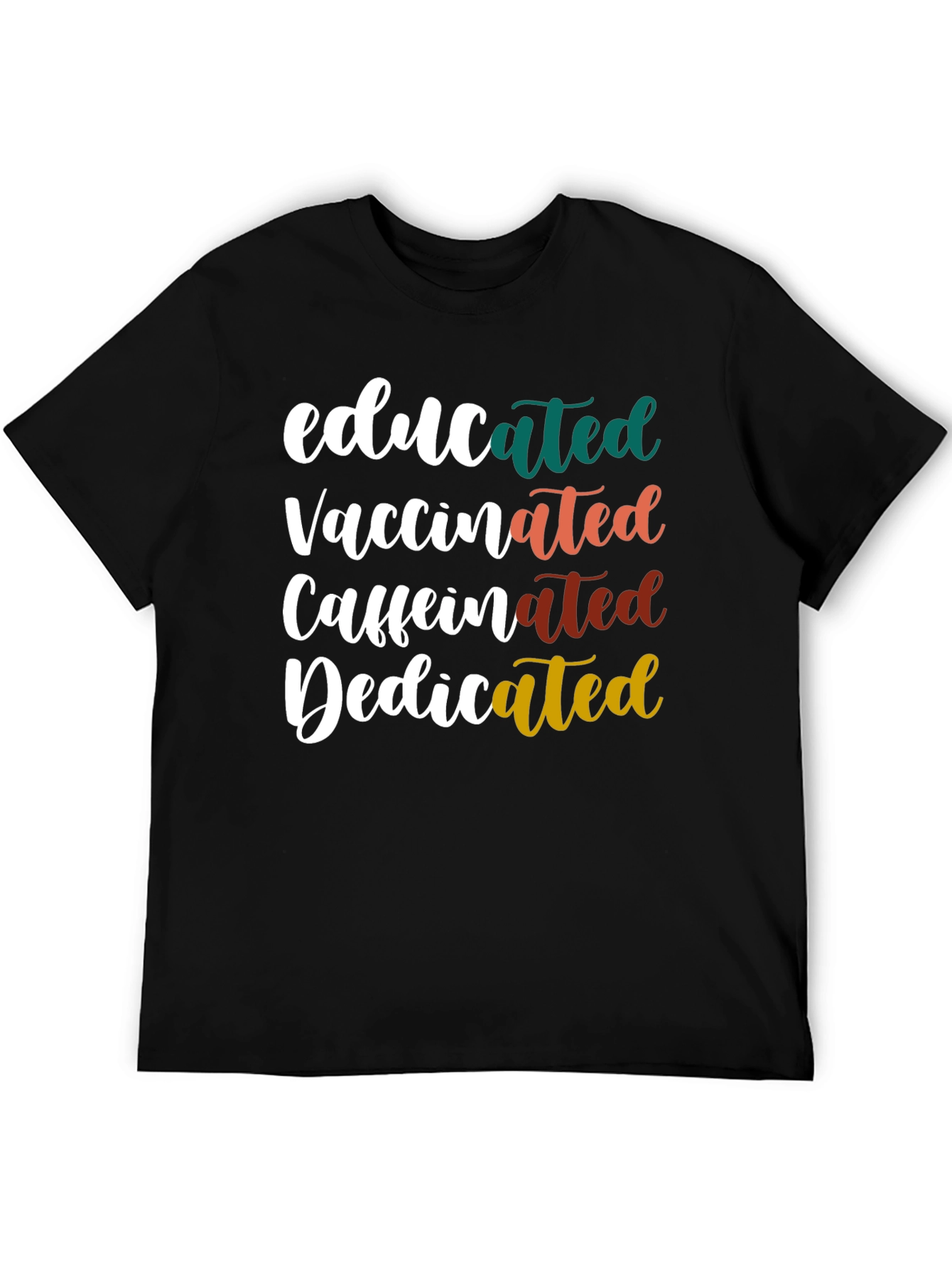 Educated Vaccinated Caffeinated Dedicated Tee