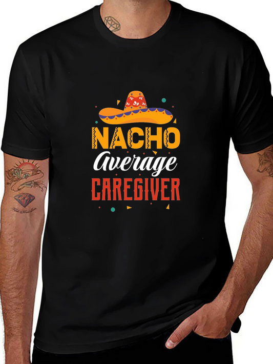 Nacho Average Caregiver T-Shirt - Funny Cinco de Mayo Tee