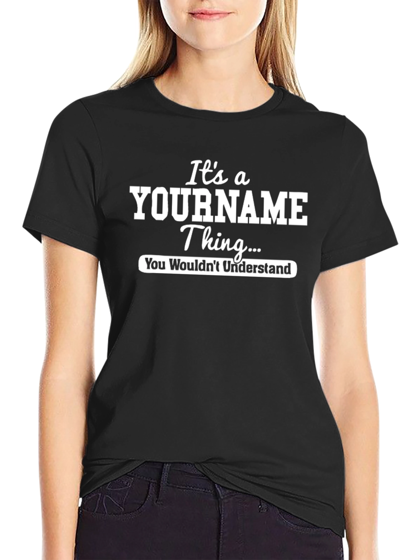 Its a YOURNAME Thing T-Shirt - You Wouldnt Understand