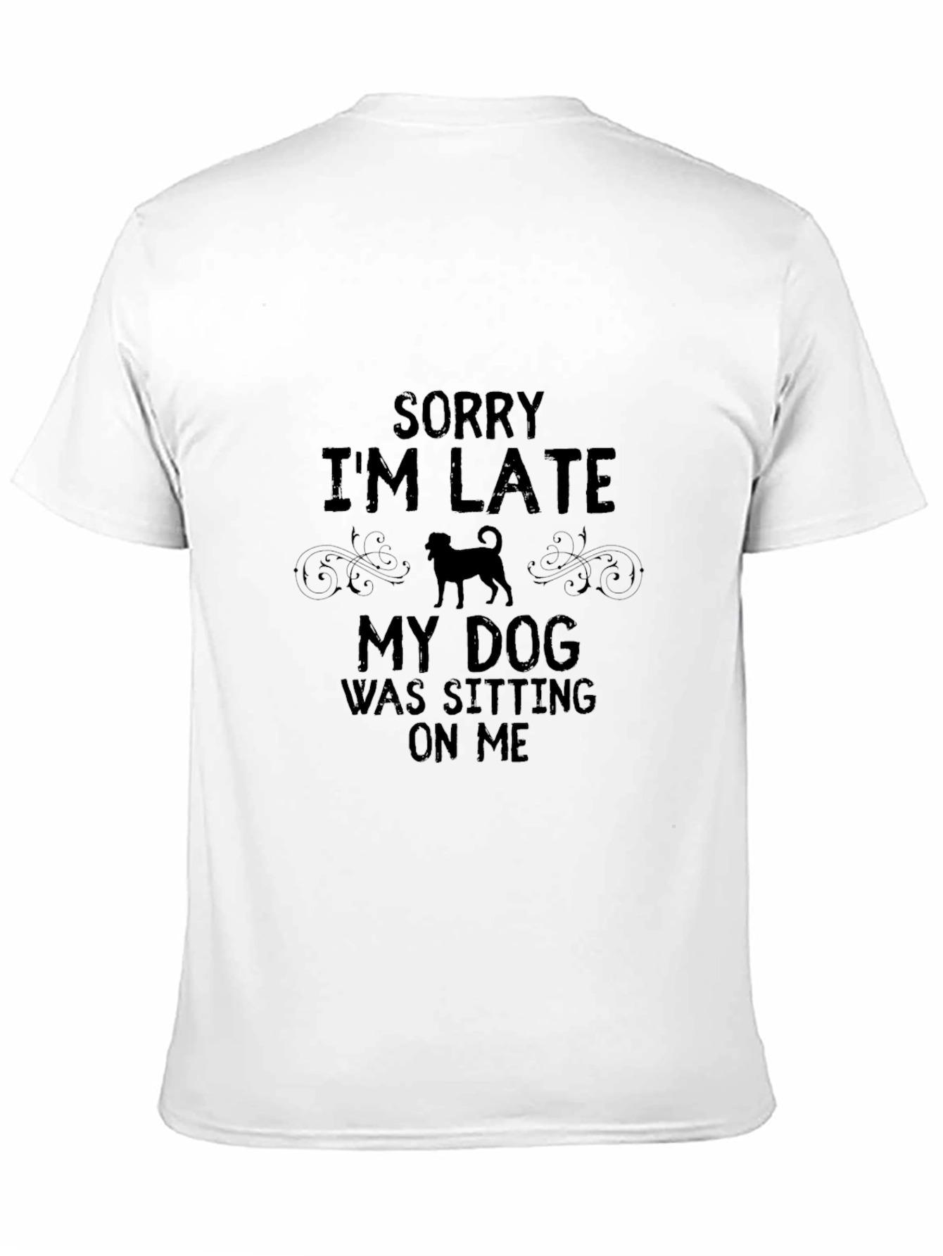 Funny Dog Lover T-Shirt - Sorry Im Late