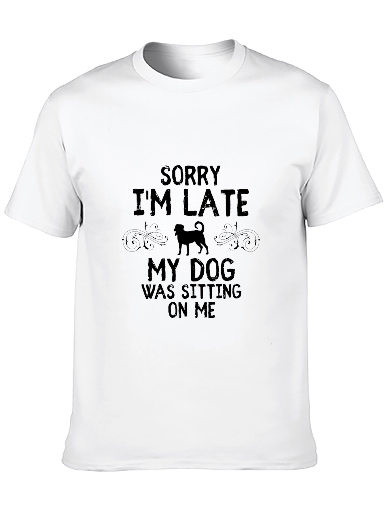 Funny Dog Lover T-Shirt - Sorry Im Late