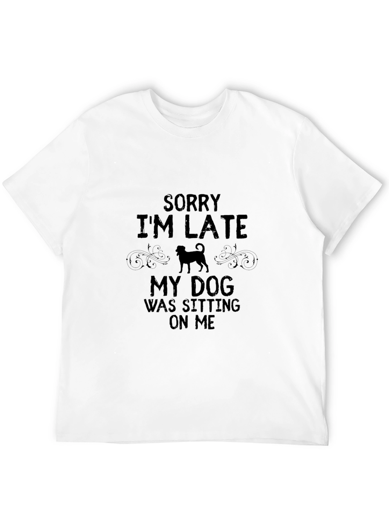 Funny Dog Lover T-Shirt - Sorry Im Late