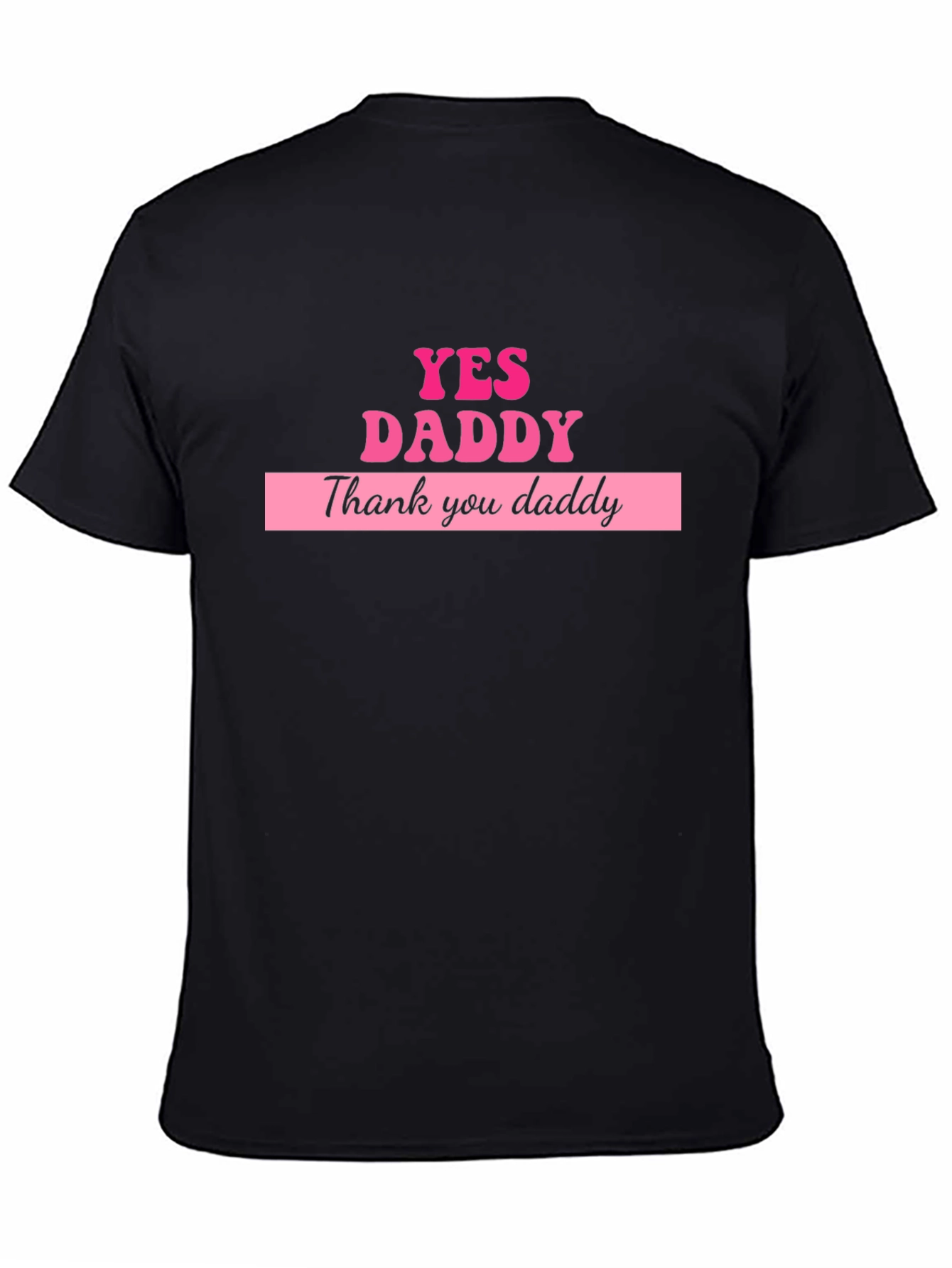Yes Daddy T-Shirt - Bold Graphic Tee